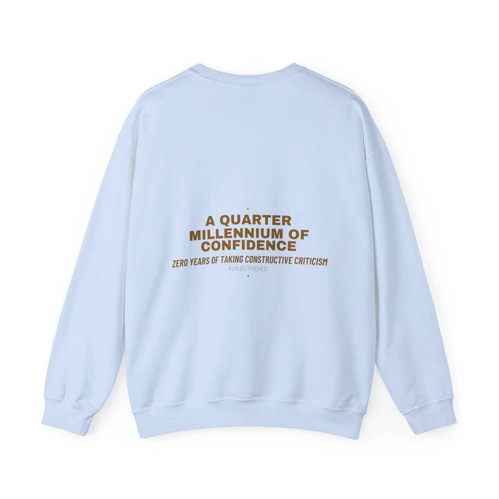 A Quarter Millennium Of Confidence — Funny Crewneck (Back Print)