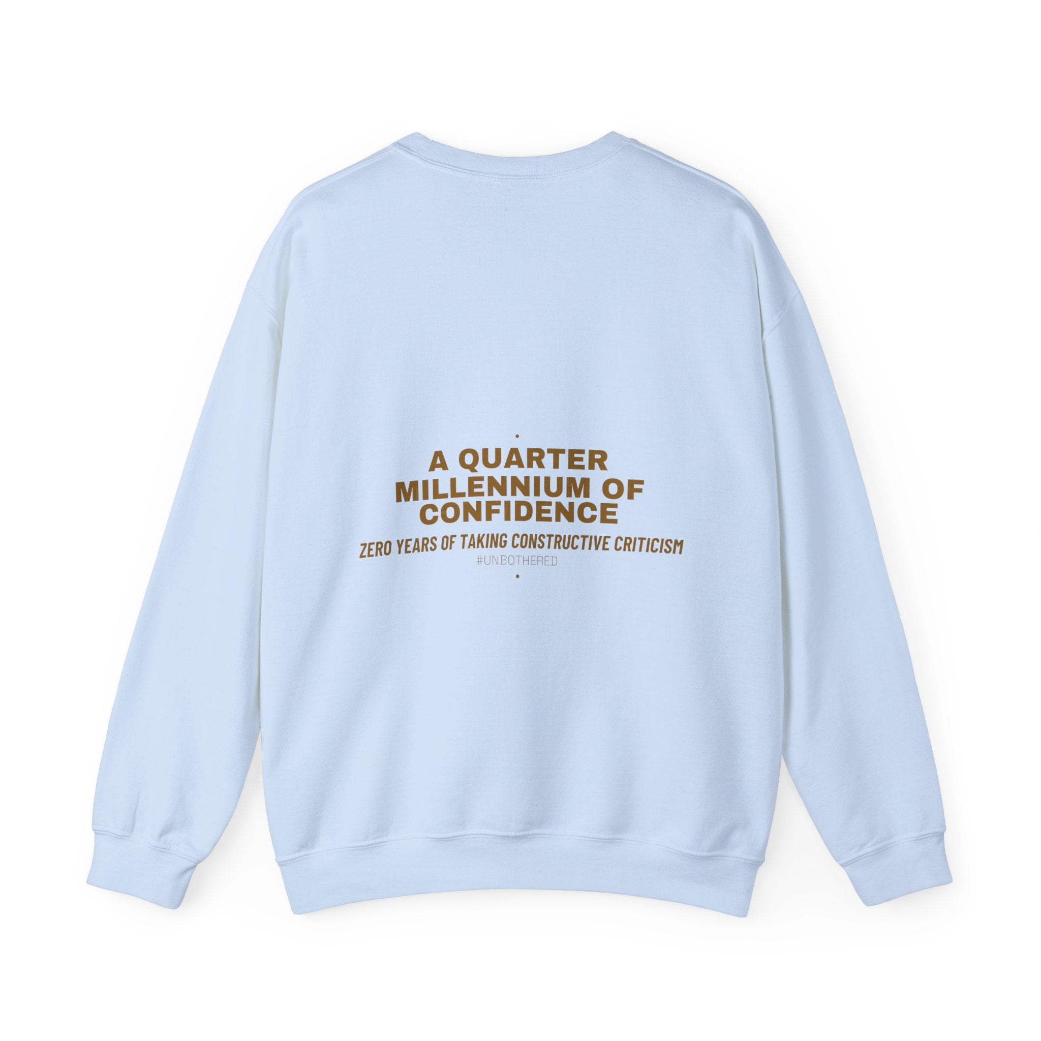 A Quarter Millennium Of Confidence — Funny Crewneck (Back Print)