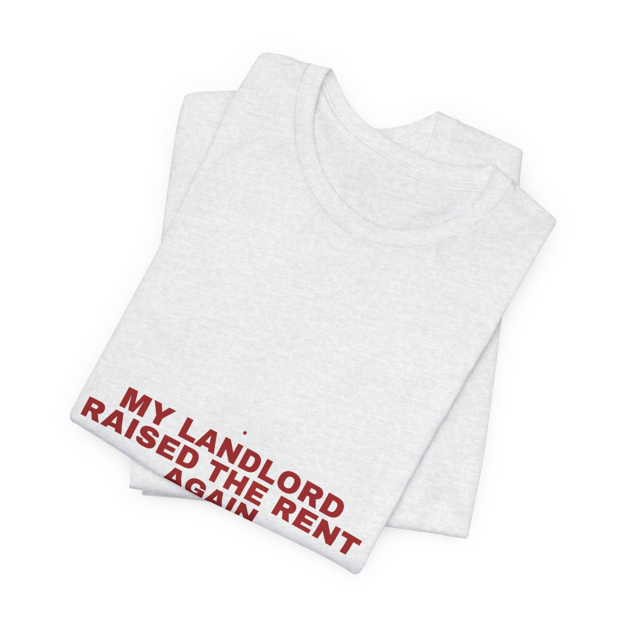 My Landlord Raised The Rent Again - Trendy Teez Funny Tee mockup