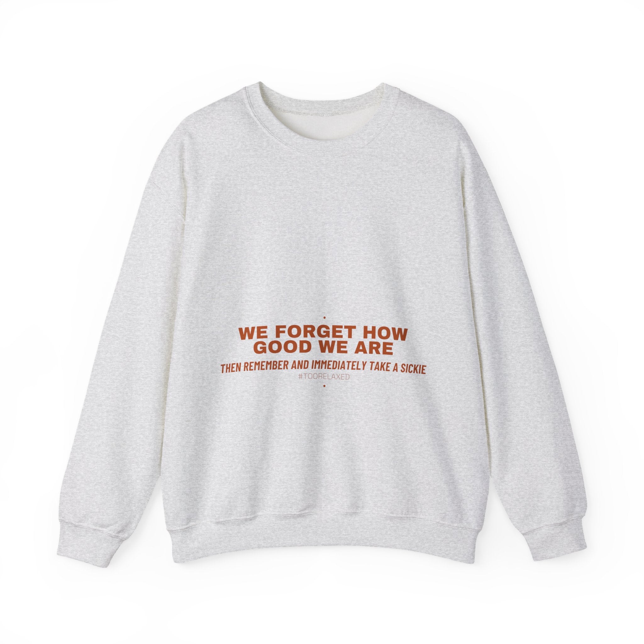 We Forget How Good We Are — Funny Crewneck