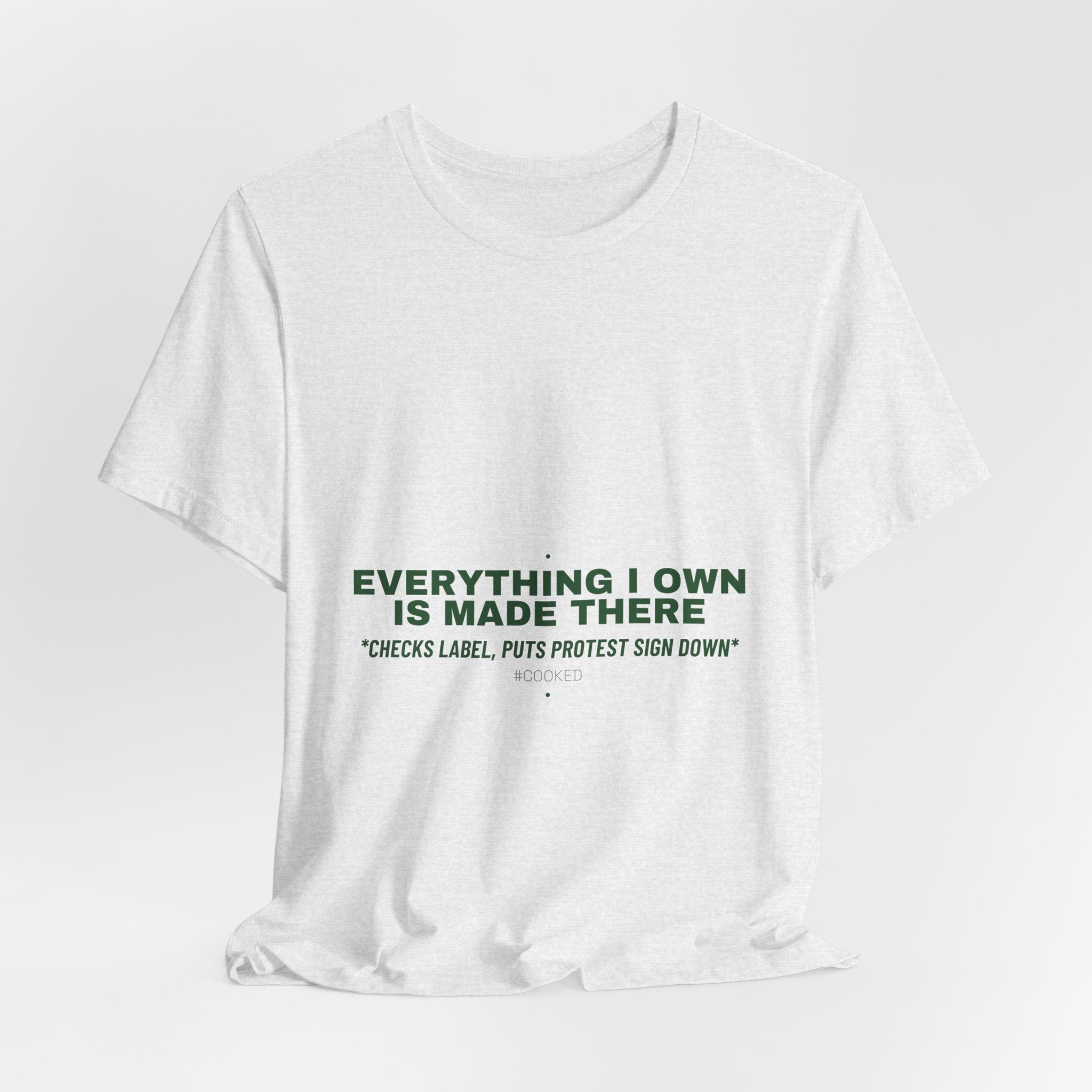 Everything I Own Is Made There - Trendy Teez Funny Tee mockup
