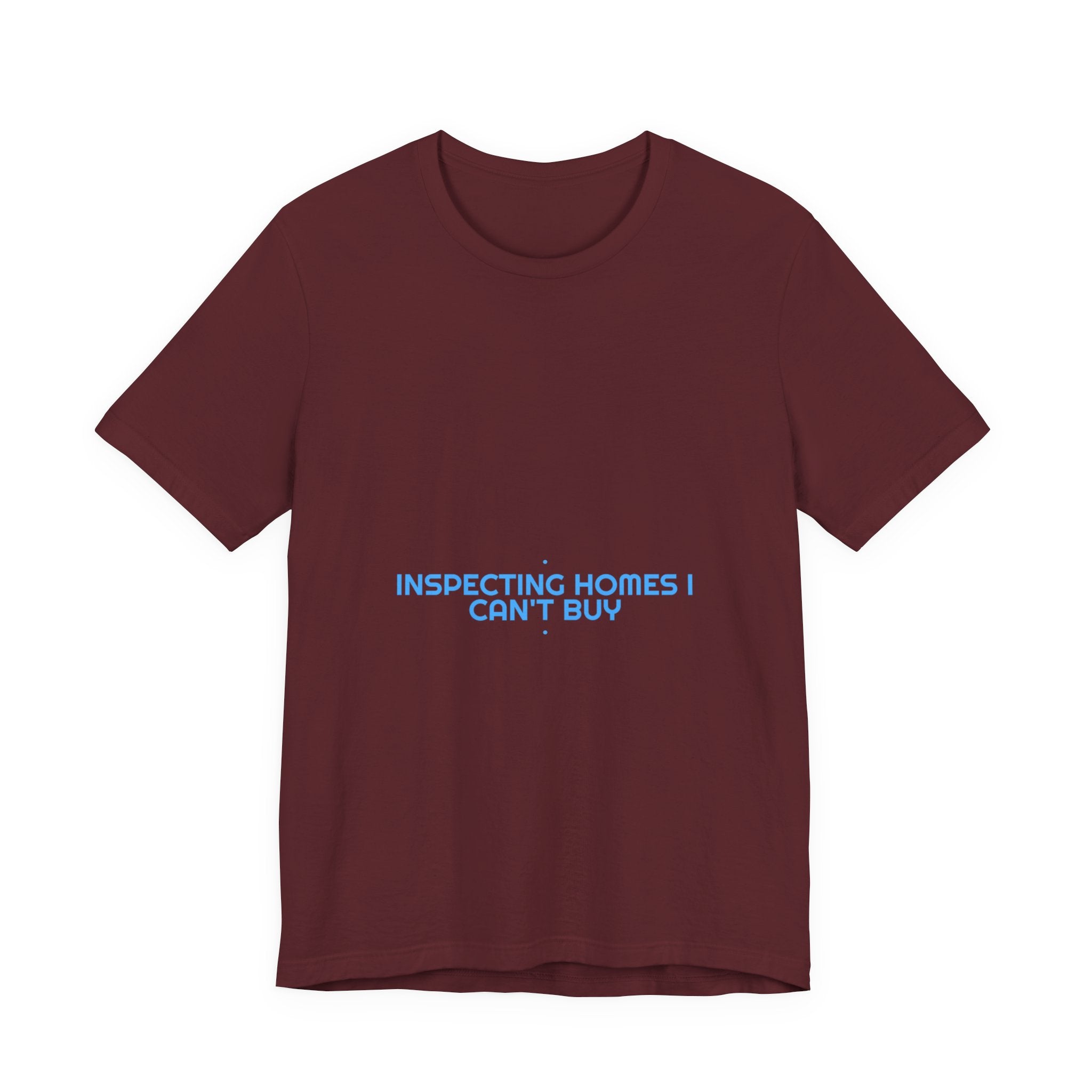 Inspecting Homes I Can'T Buy - Trendy Teez Funny Tee mockup