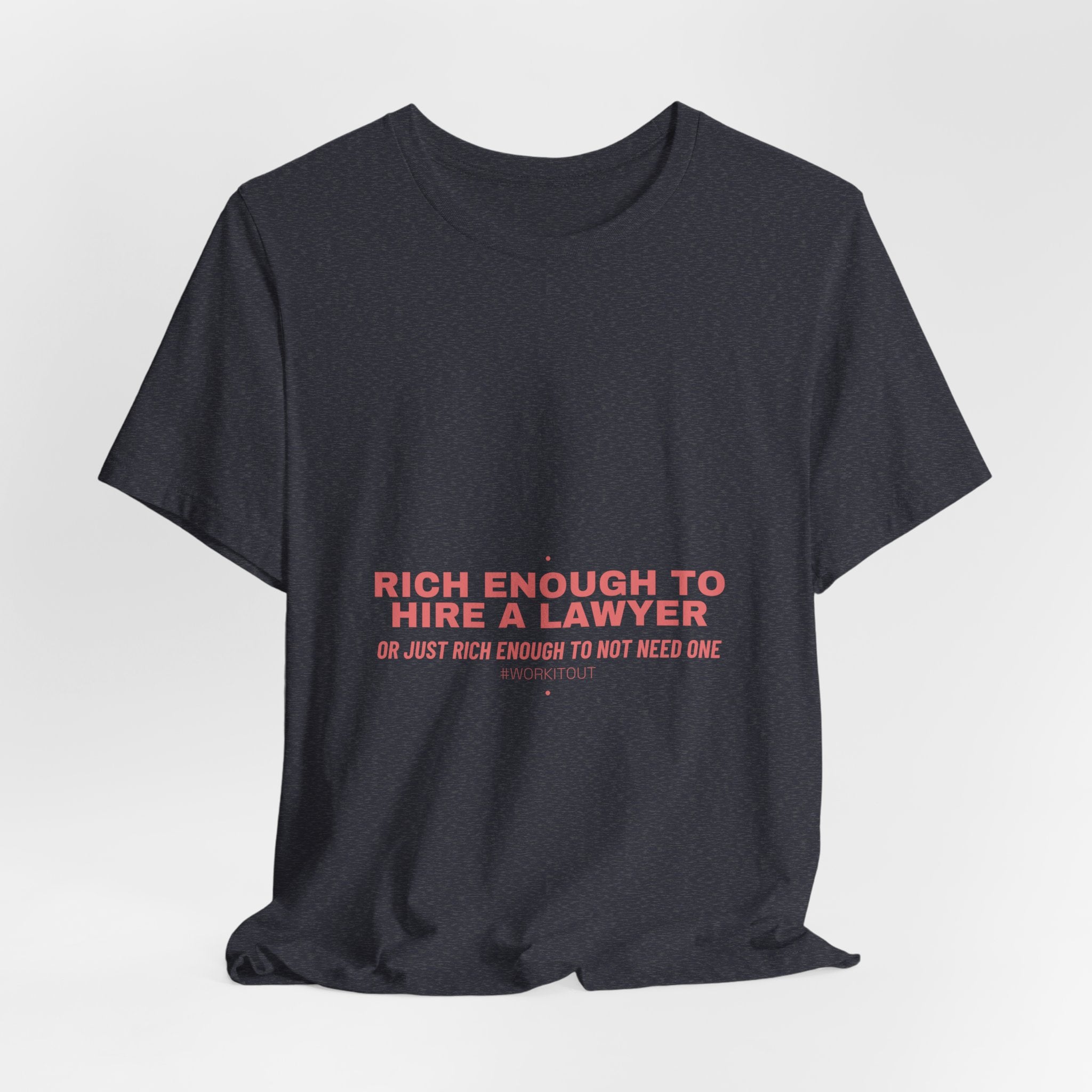 Rich Enough To Hire A Lawyer - Trendy Teez Funny Tee mockup