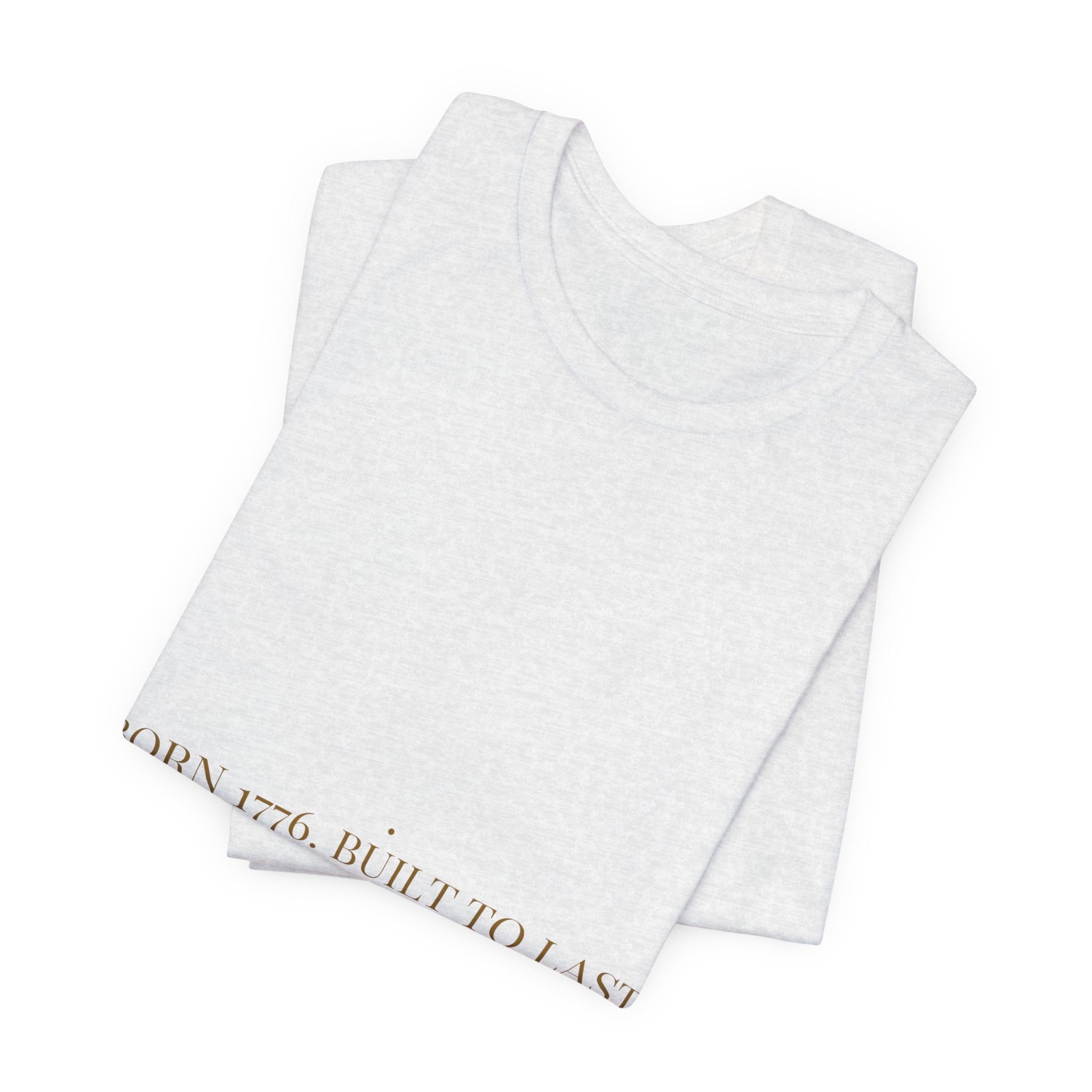 Born 1776. Built To Last Forever. — Funny Tee