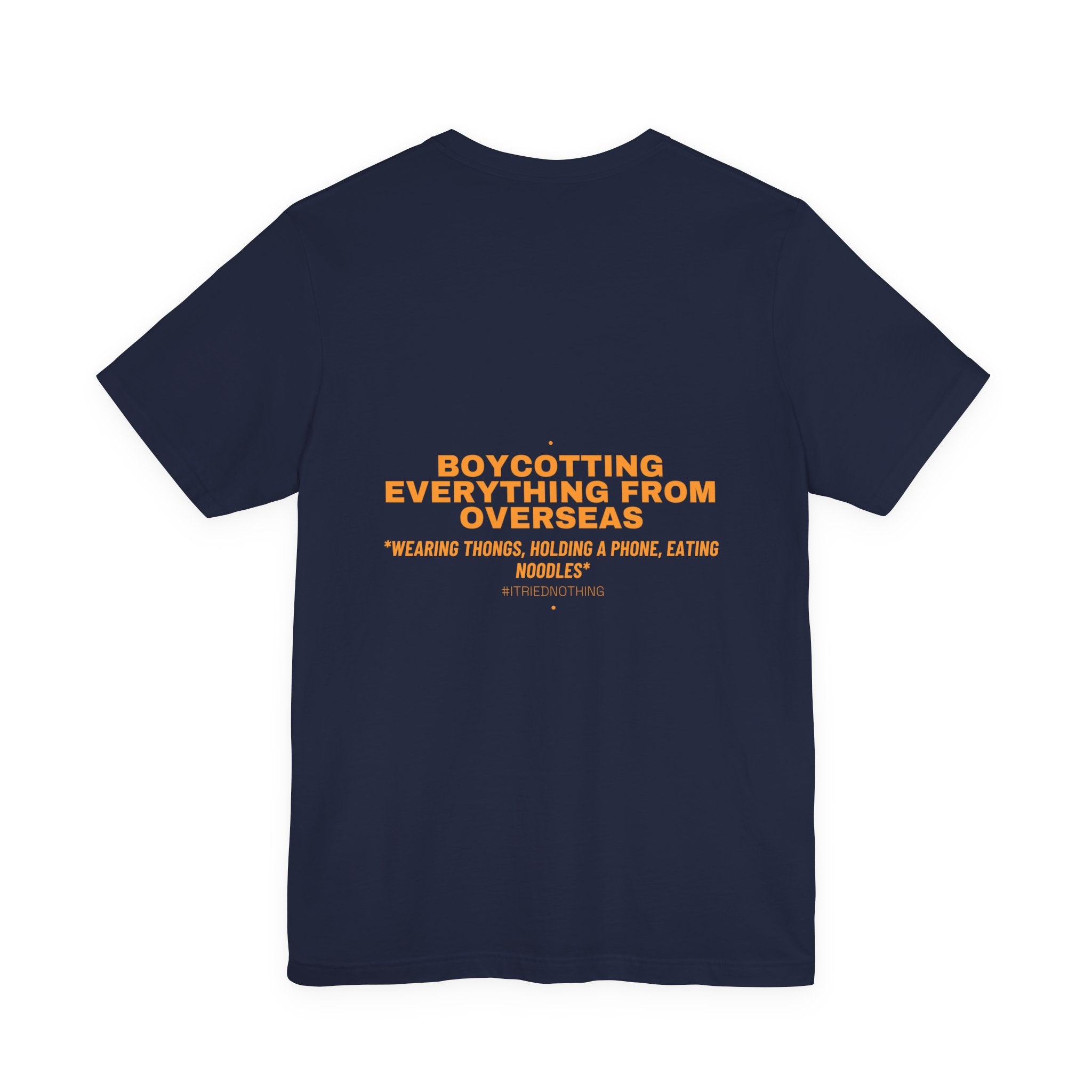 Boycotting Everything From Overseas - Trendy Teez Funny Tee (Back Print) mockup