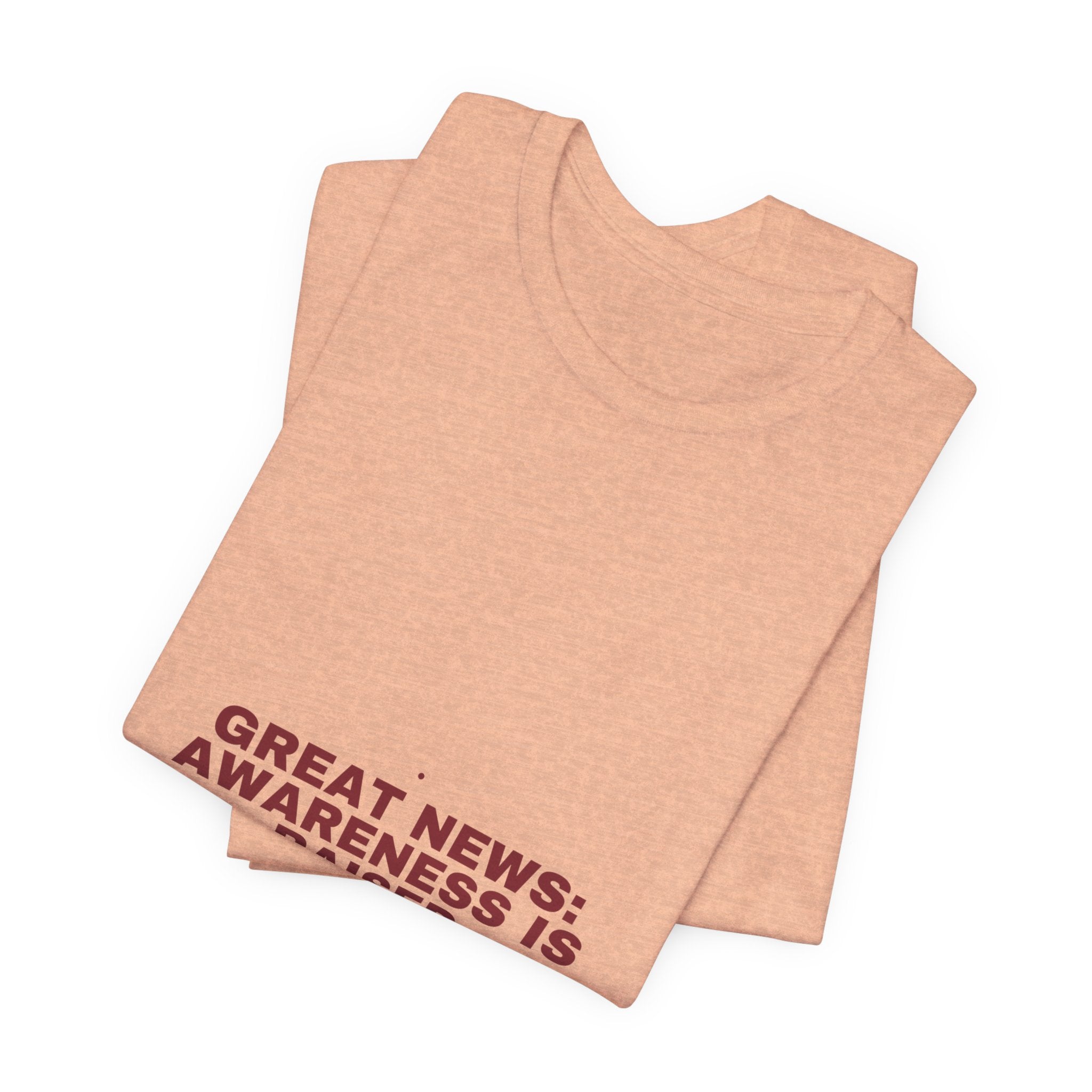 Great News: Awareness Is Raised - Trendy Teez Funny Tee mockup