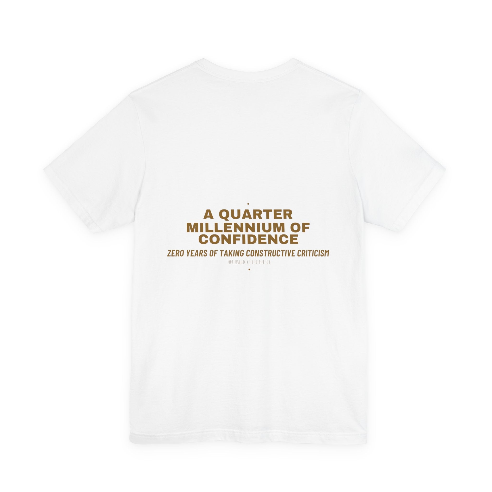 A Quarter Millennium Of Confidence — Funny Tee (Back Print)