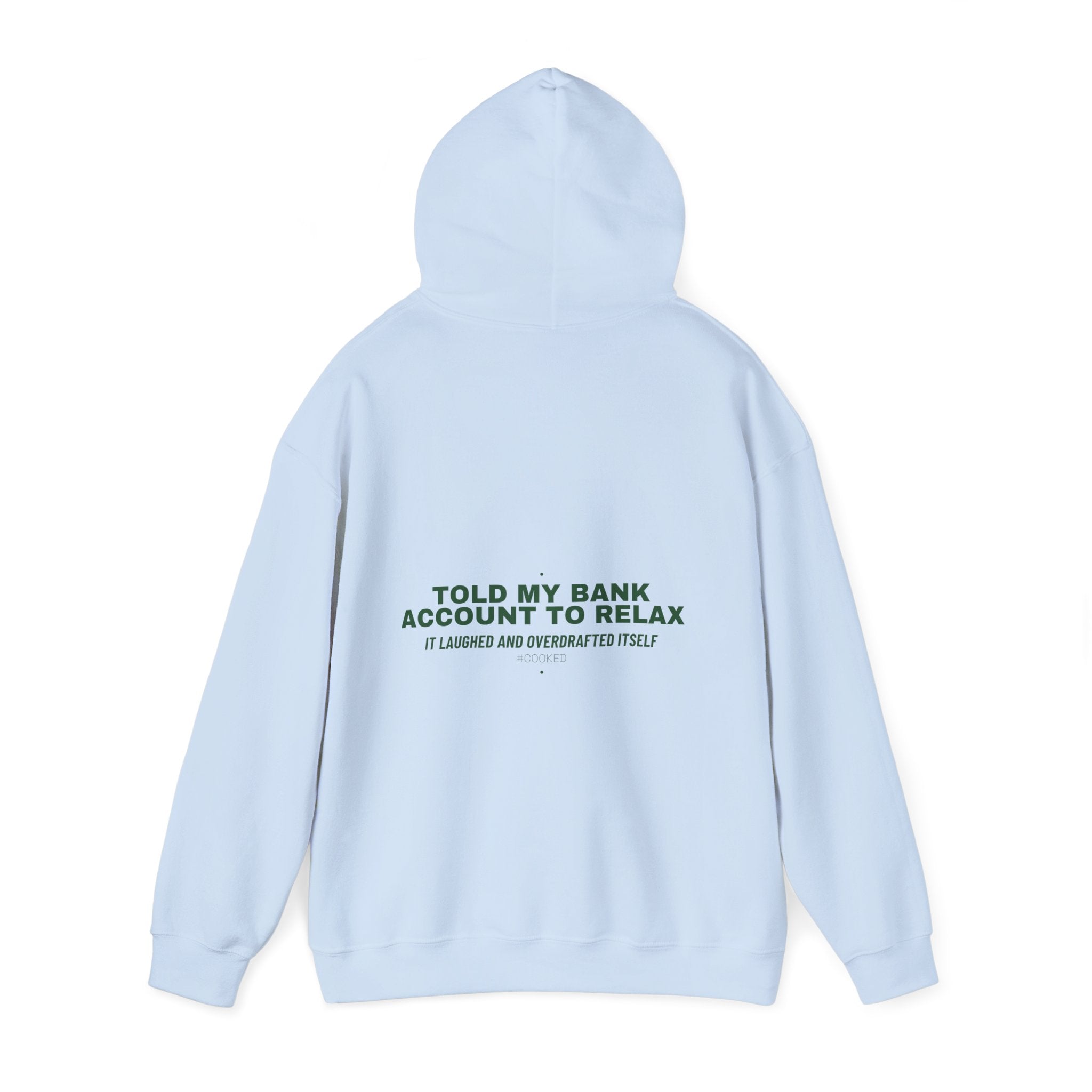 Told My Bank Account To Relax - Trendy Teez Funny Hoodie (Back Print) mockup