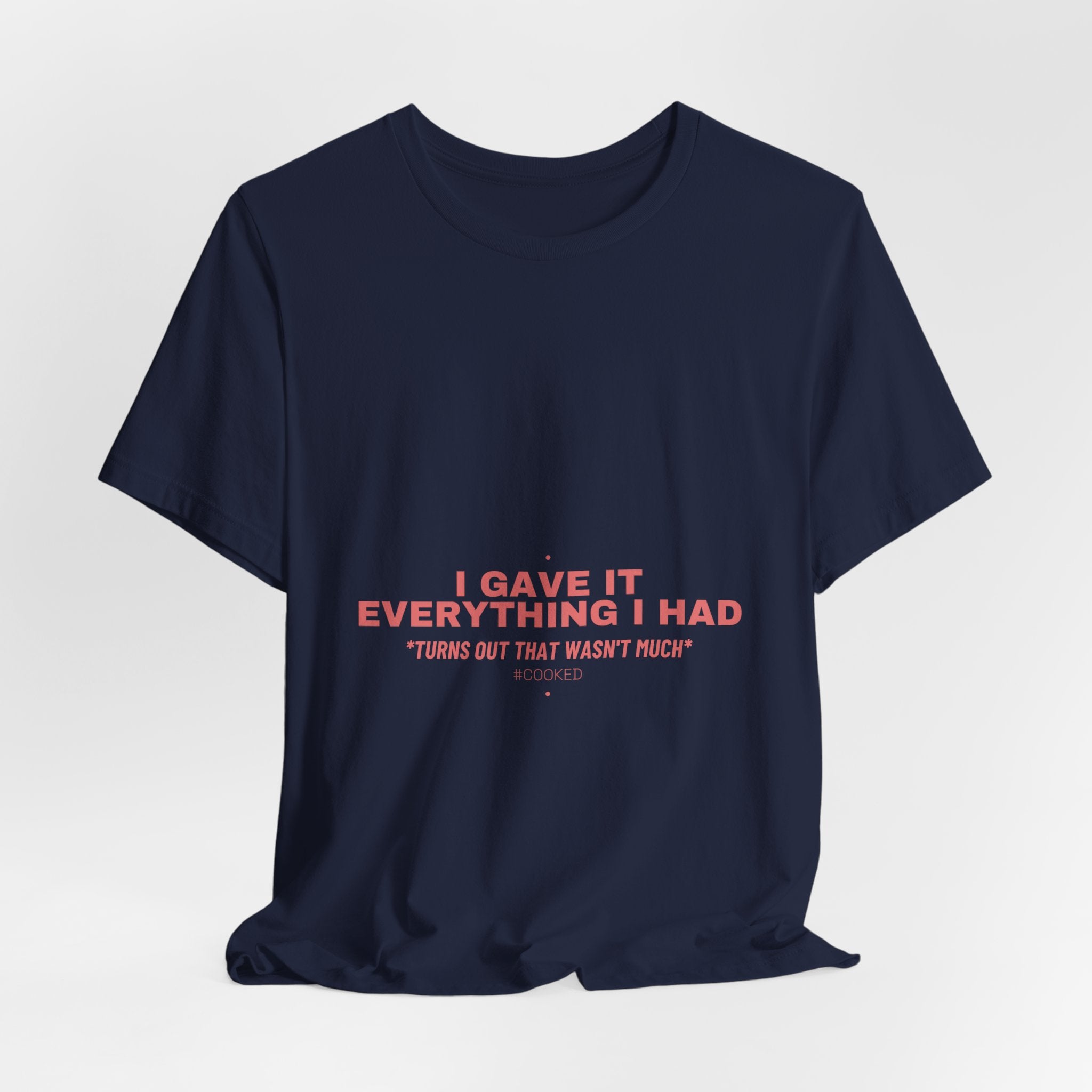 I Gave It Everything I Had - Trendy Teez Funny Tee mockup
