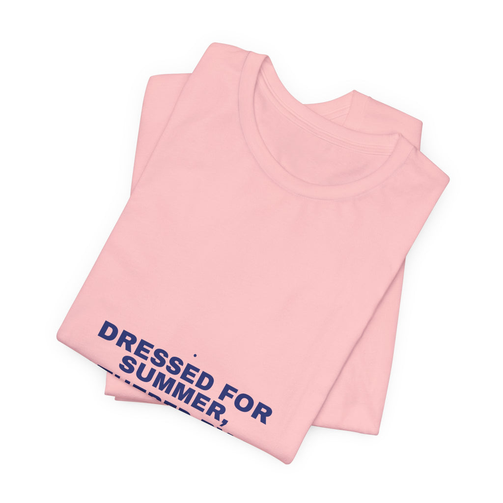 Dressed For Summer, Weathered By Life - Trendy Teez Funny Tee mockup