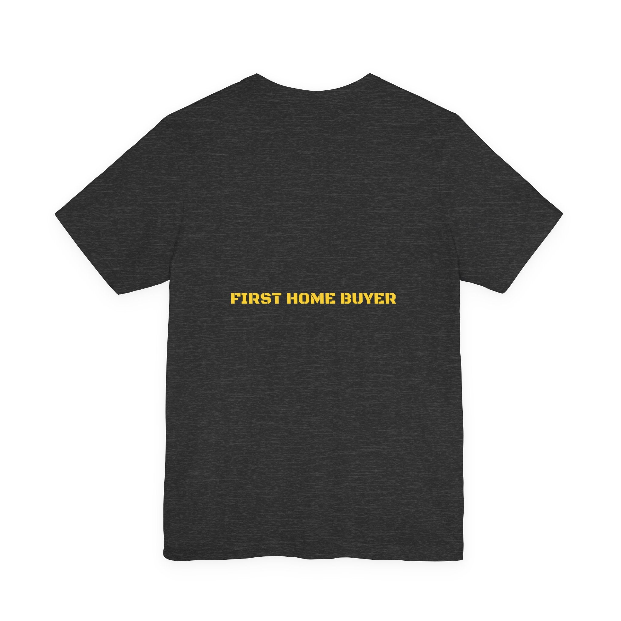 First Home Buyer - Trendy Teez Funny Tee (Back Print) mockup