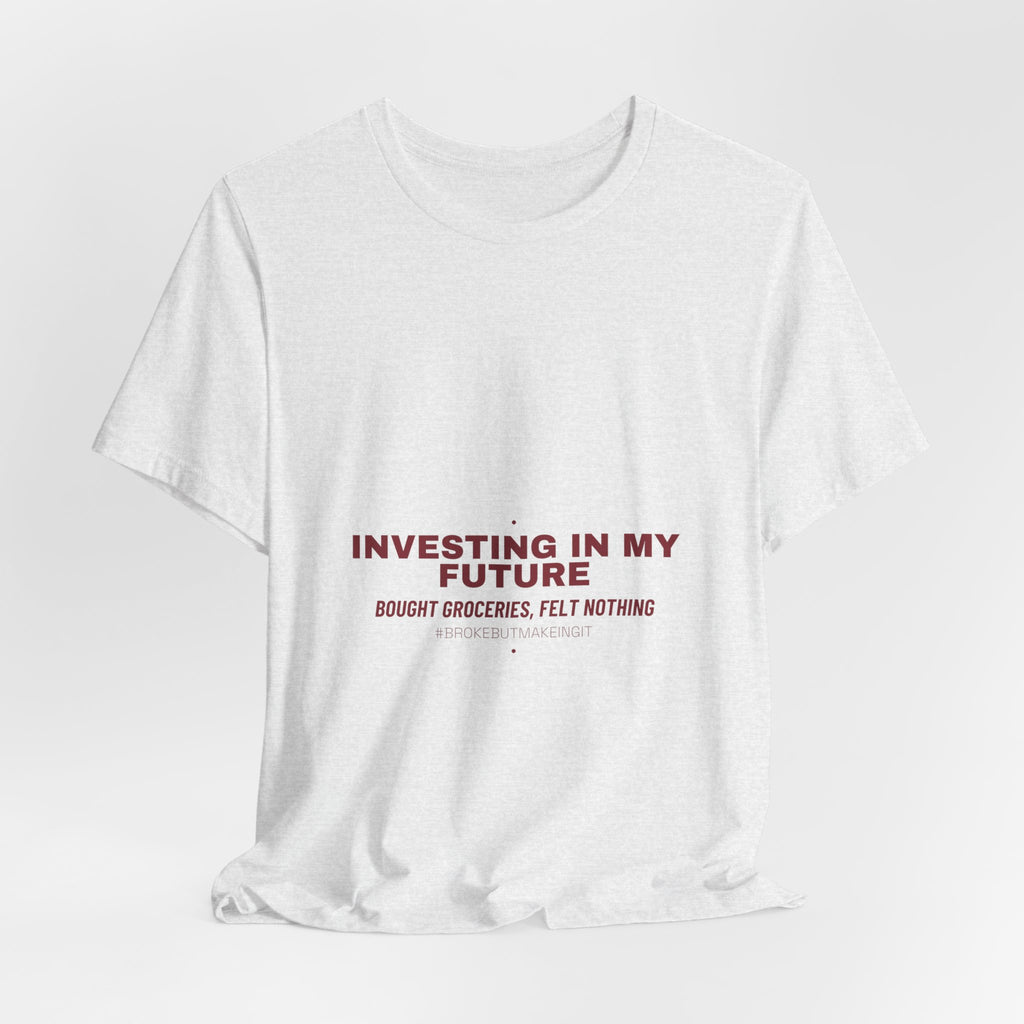 Investing In My Future - Trendy Teez Funny Tee mockup