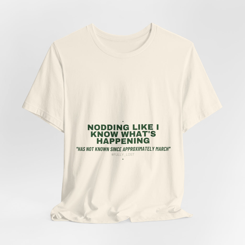 Nodding Like I Know What'S Happening - Trendy Teez Funny Tee mockup