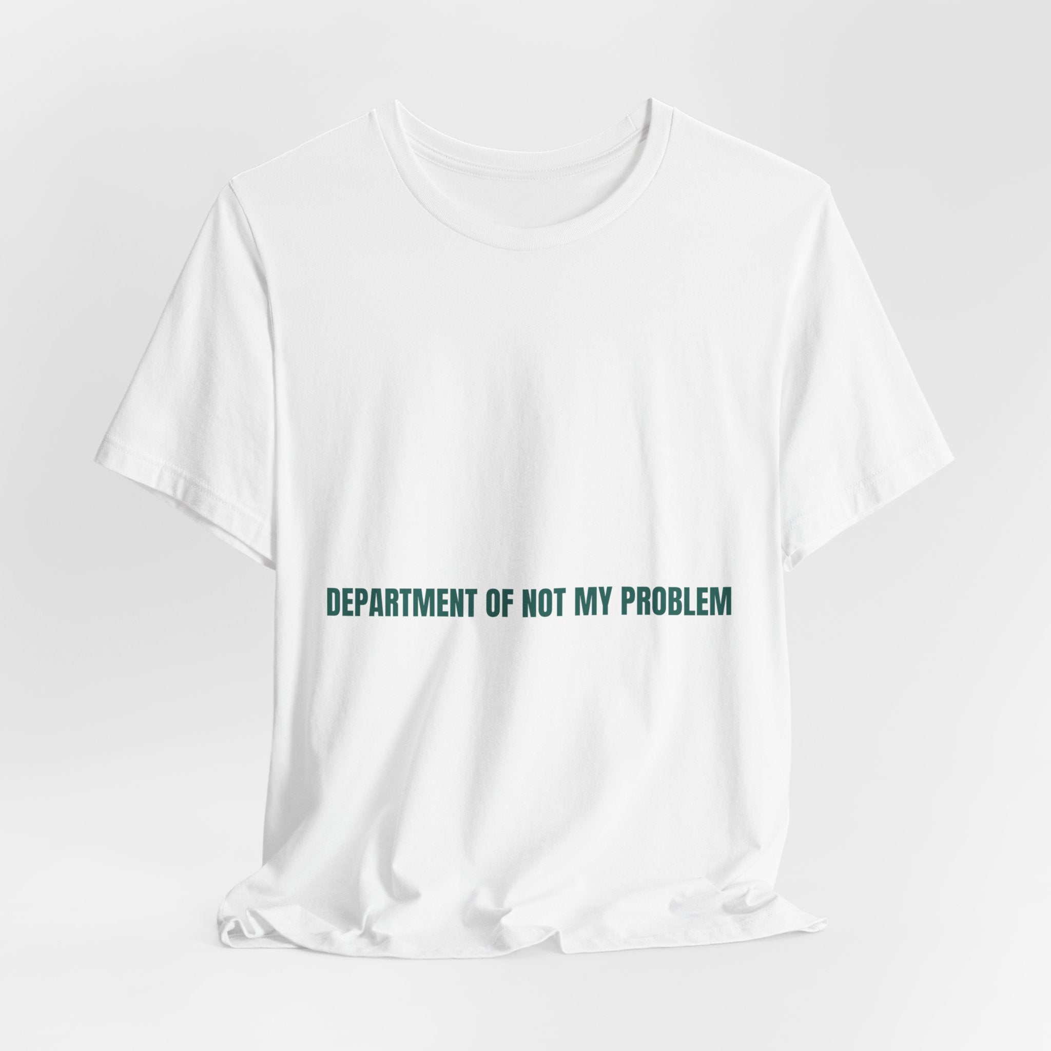 Department Of Not My Problem - Trendy Teez Funny Tee mockup