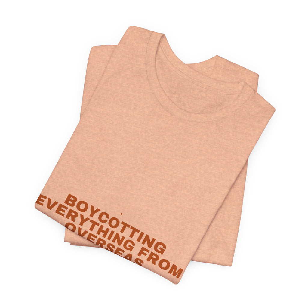 Boycotting Everything From Overseas - Trendy Teez Funny Tee mockup