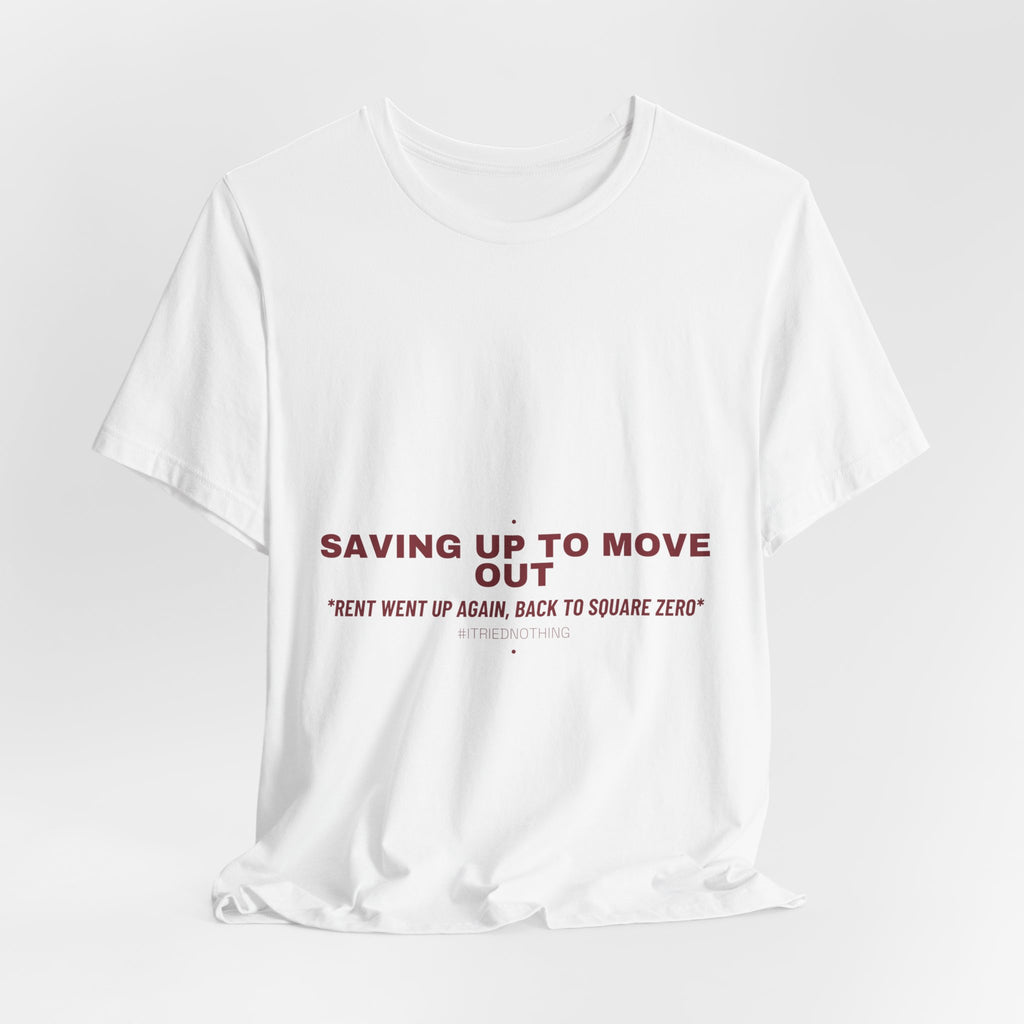 Saving Up To Move Out - Trendy Teez Funny Tee mockup