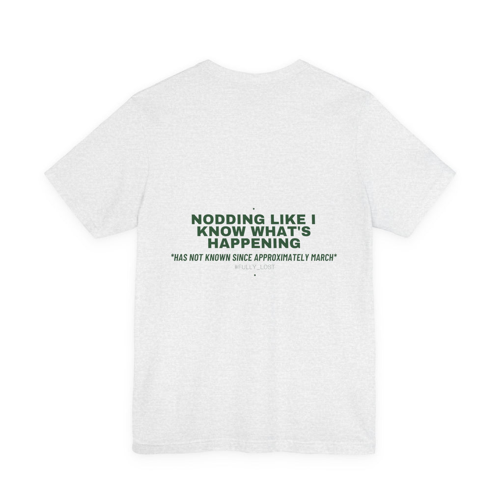 Nodding Like I Know What'S Happening - Trendy Teez Funny Tee (Back Print) mockup