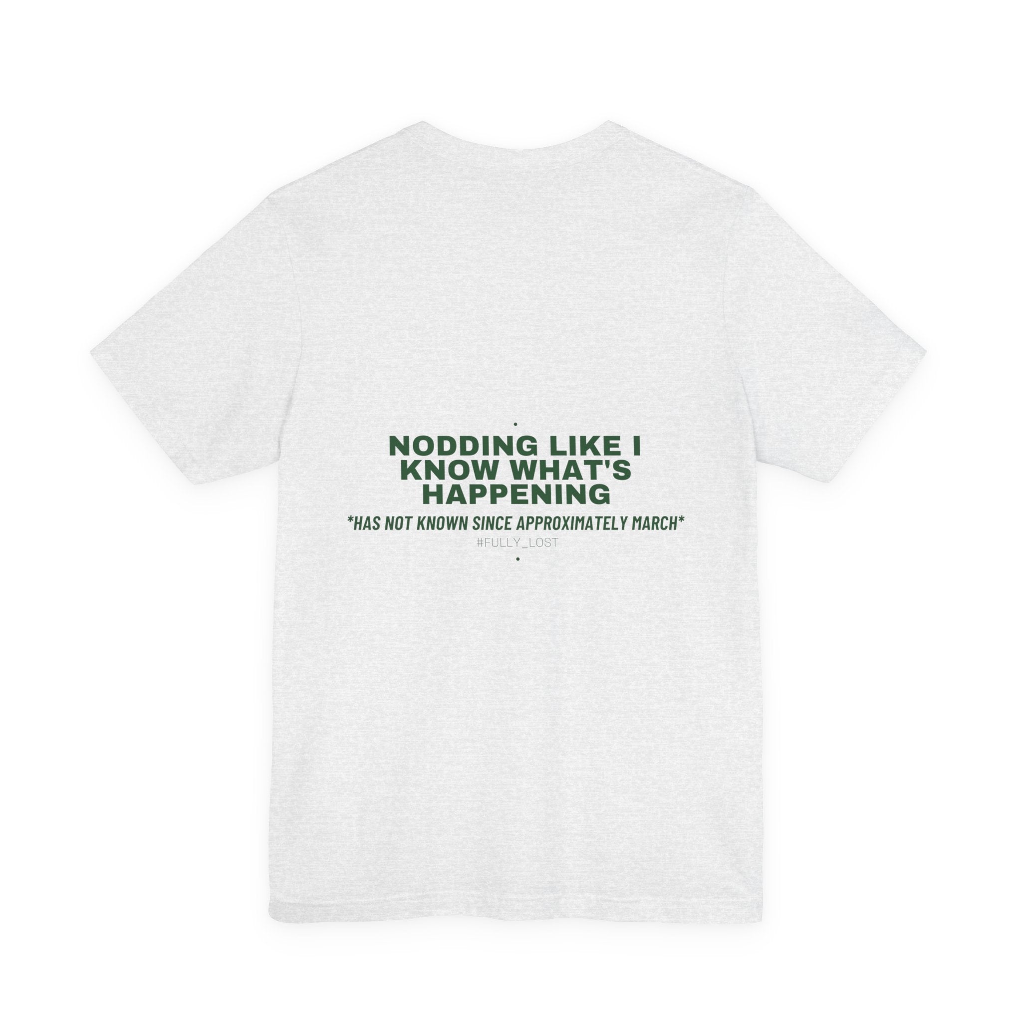 Nodding Like I Know What'S Happening - Trendy Teez Funny Tee (Back Print) mockup