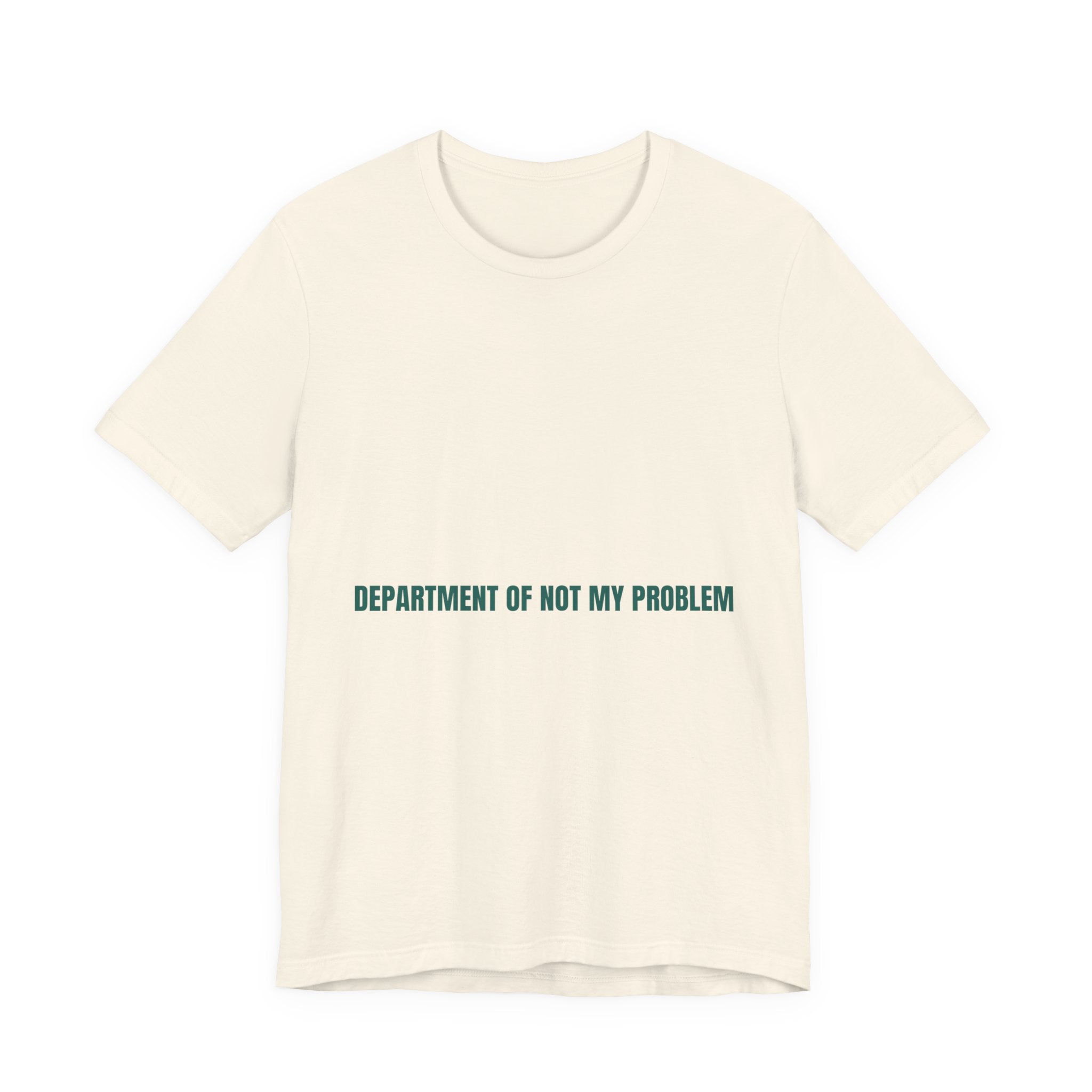Department Of Not My Problem - Trendy Teez Funny Tee mockup