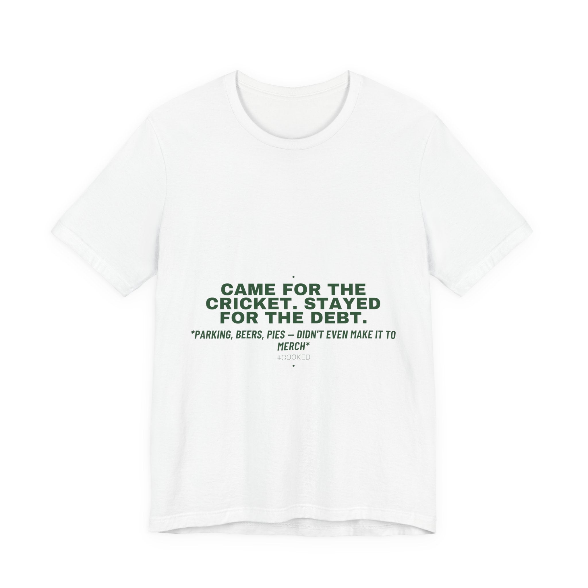 Came For The Cricket. Stayed For The Debt. - Trendy Teez Funny Tee mockup
