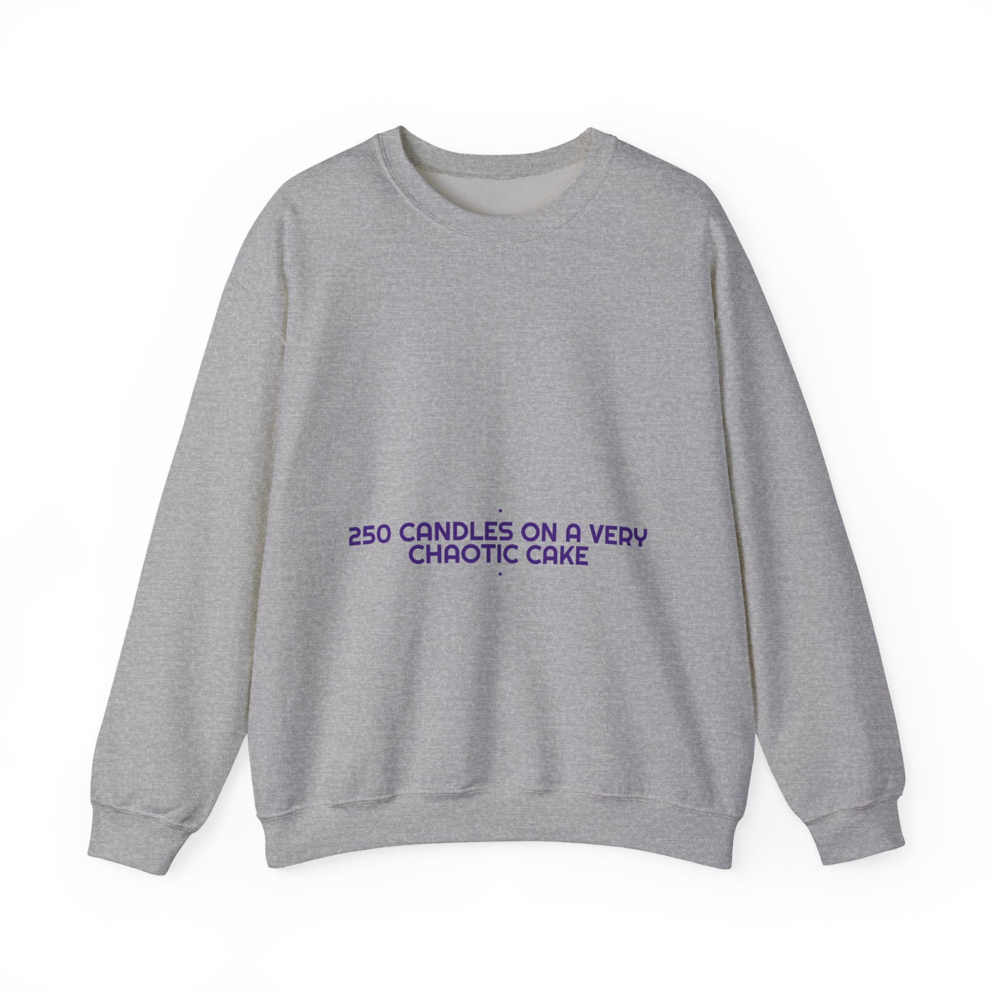 250 Candles On A Very Chaotic Cake — Funny Crewneck