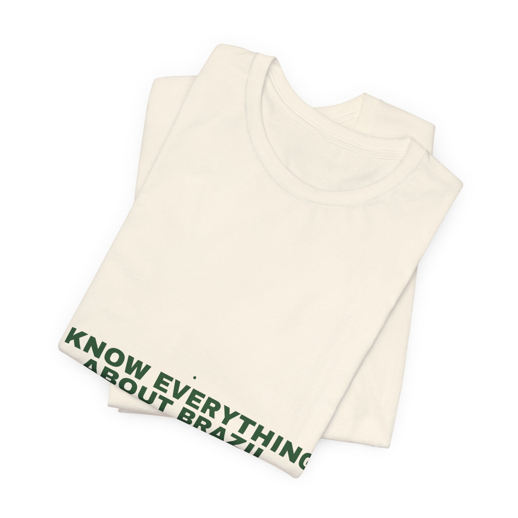 I Know Everything About Brazil - Trendy Teez Funny Tee mockup