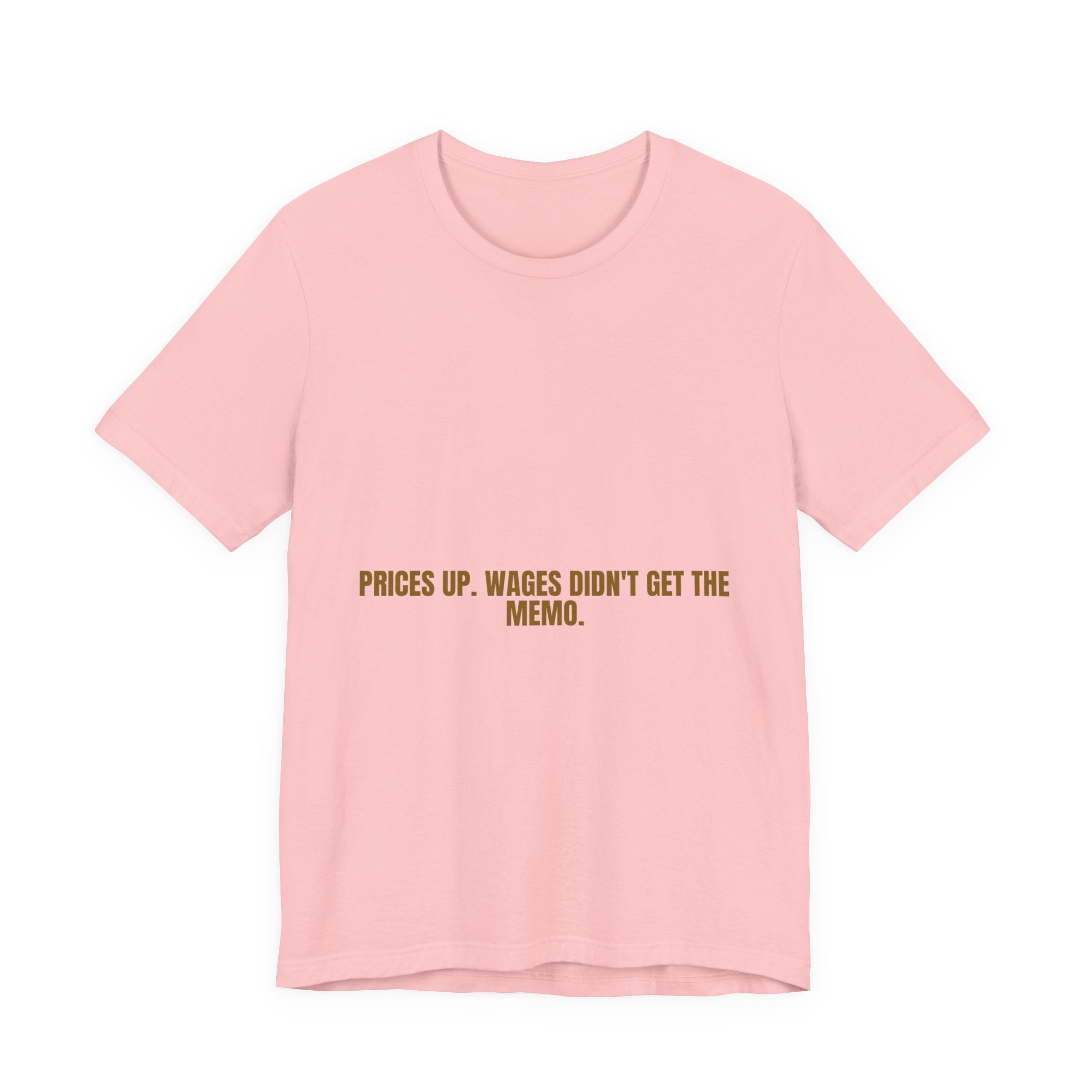 Prices Up. Wages Didn'T Get The Memo. - Trendy Teez Funny Tee mockup