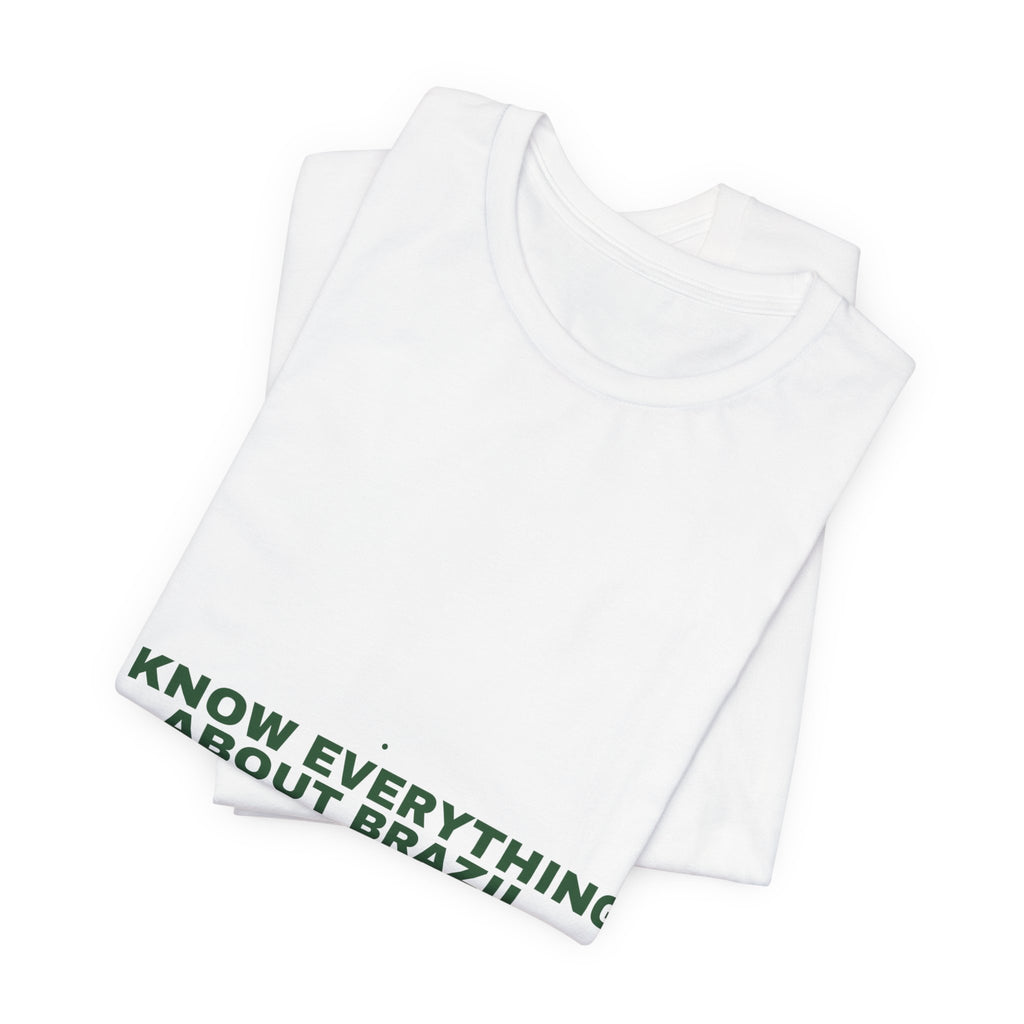 I Know Everything About Brazil - Trendy Teez Funny Tee mockup