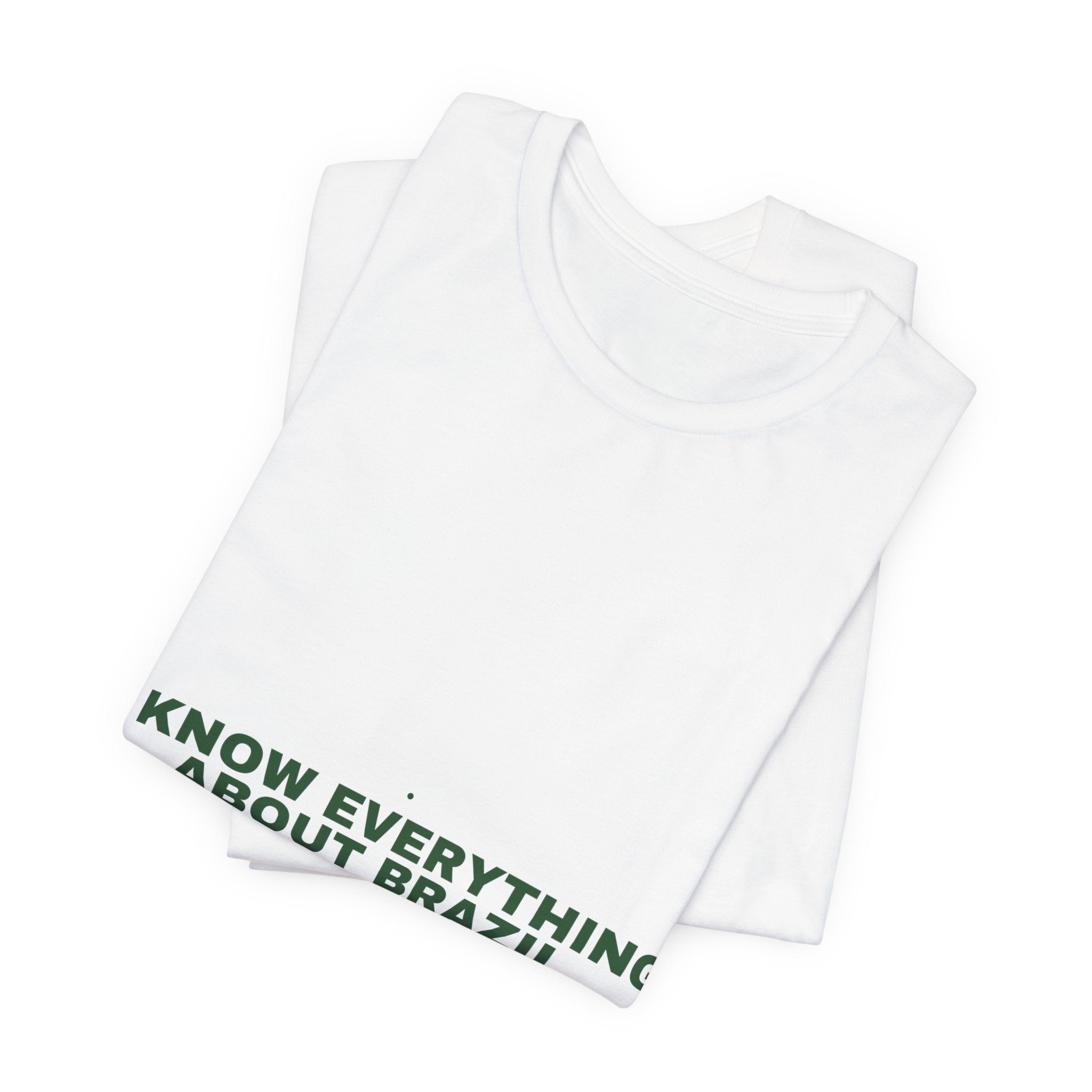 I Know Everything About Brazil - Trendy Teez Funny Tee mockup