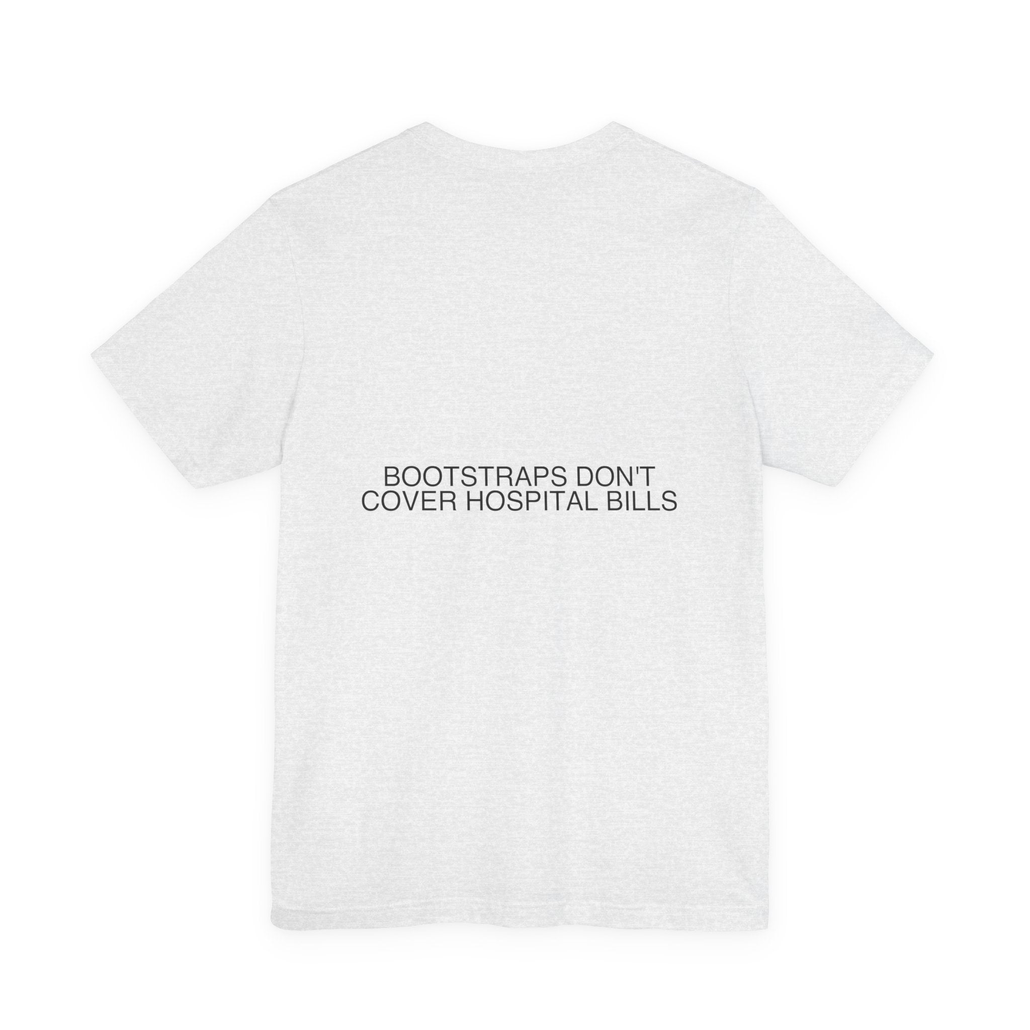 Bootstraps Don'T Cover Hospital Bills — Funny Tee (Back Print)