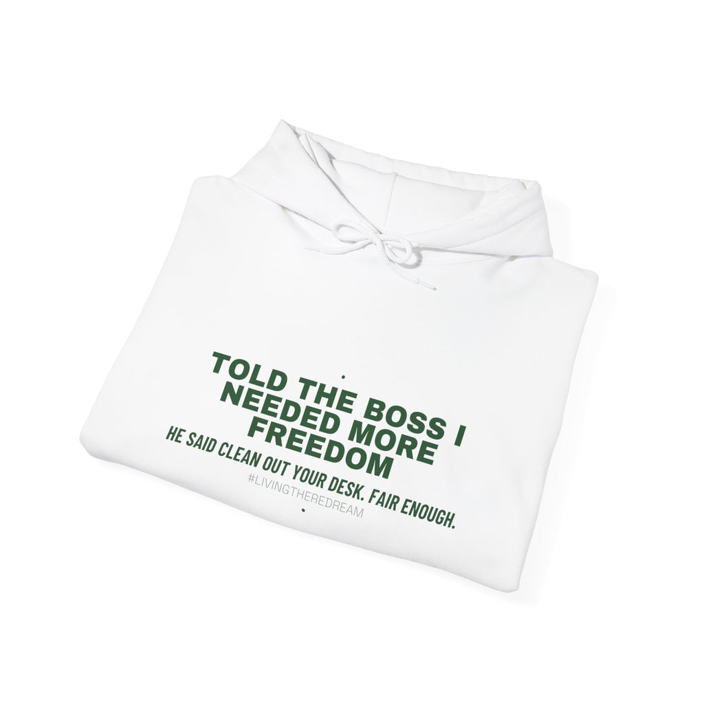 Told The Boss I Needed More Freedom - Trendy Teez Funny Hoodie mockup