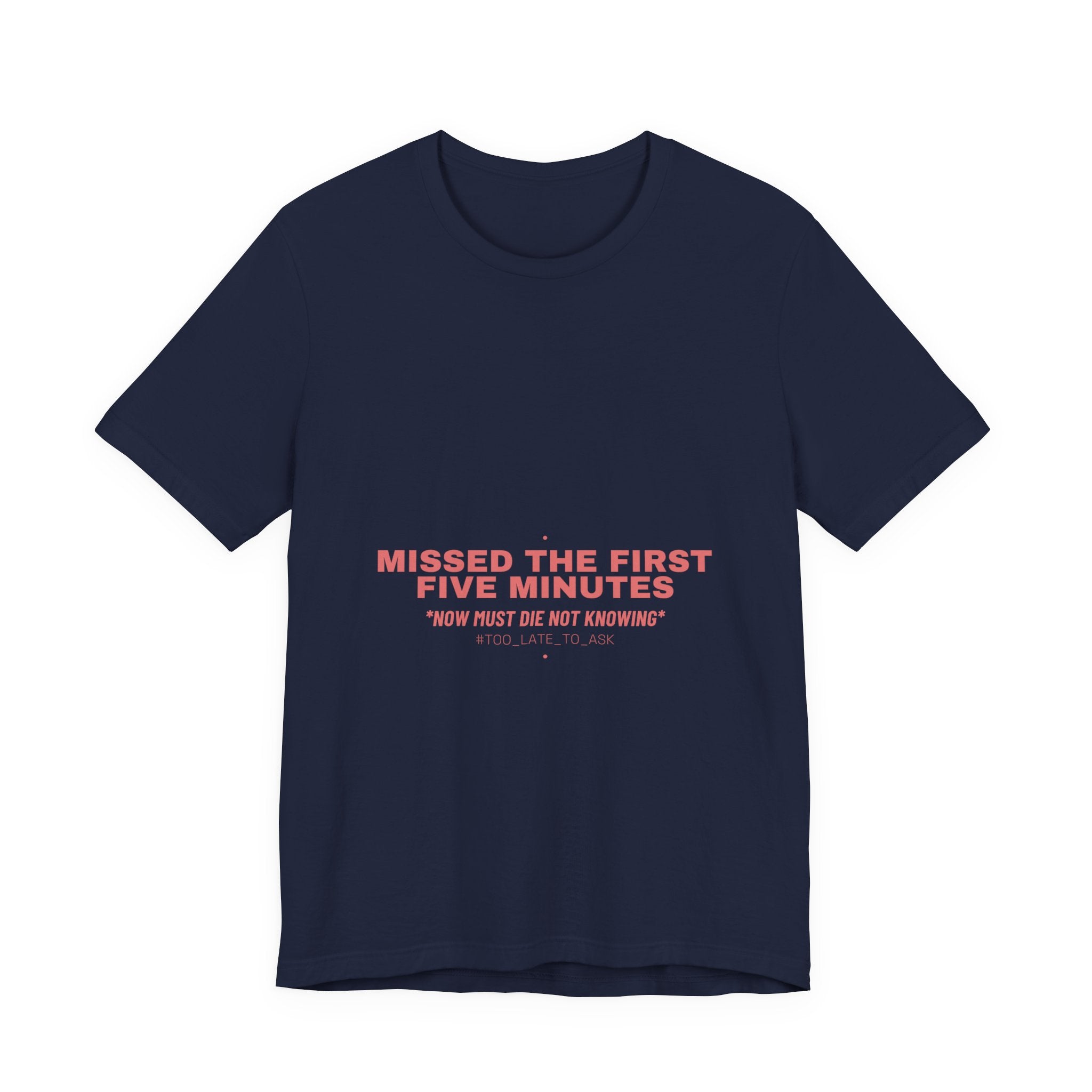 Missed The First Five Minutes - Trendy Teez Funny Tee mockup
