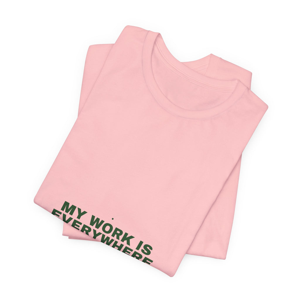 My Work Is Everywhere - Trendy Teez Funny Tee mockup