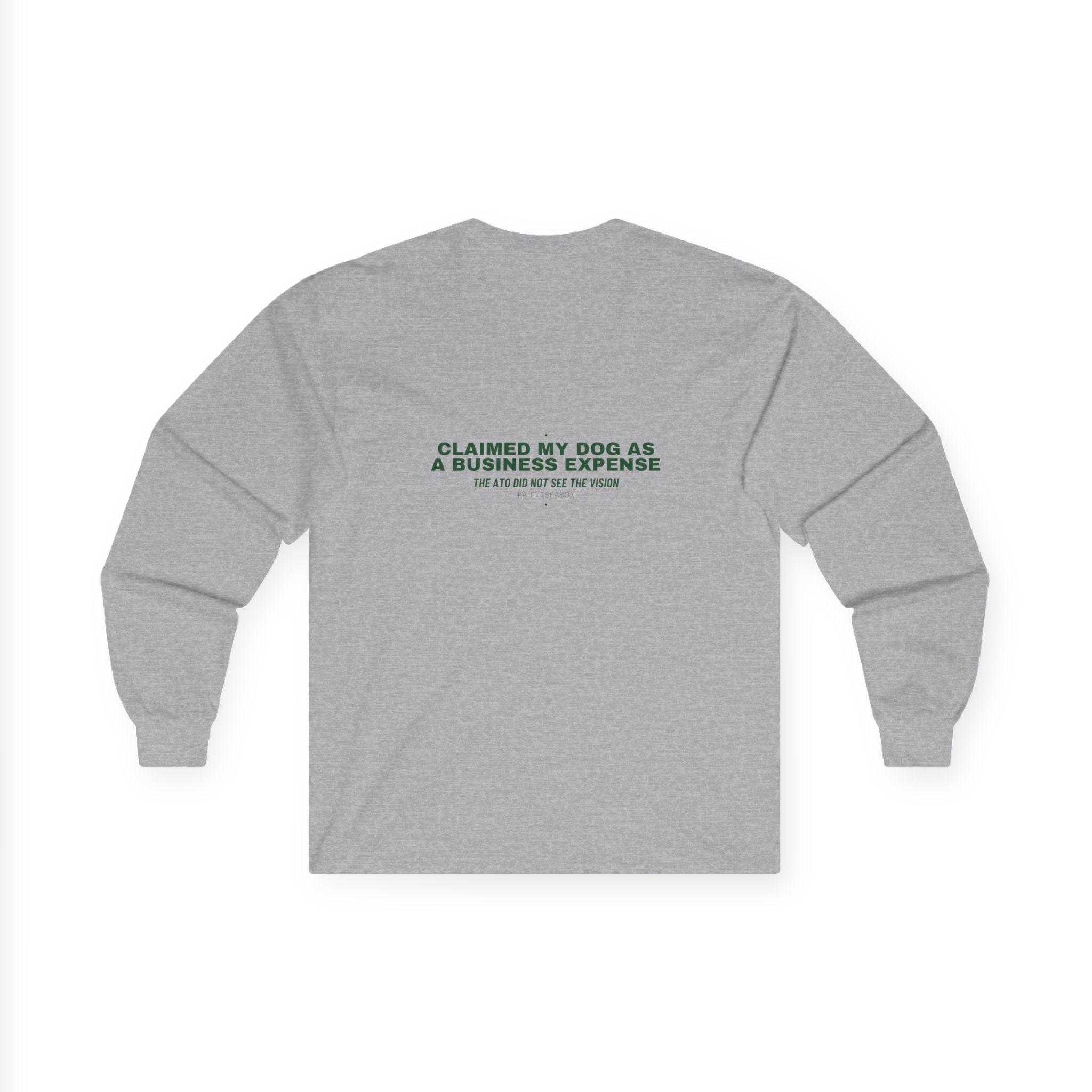 Claimed My Dog As A Business Expense — Funny Long Sleeve (Back Print)