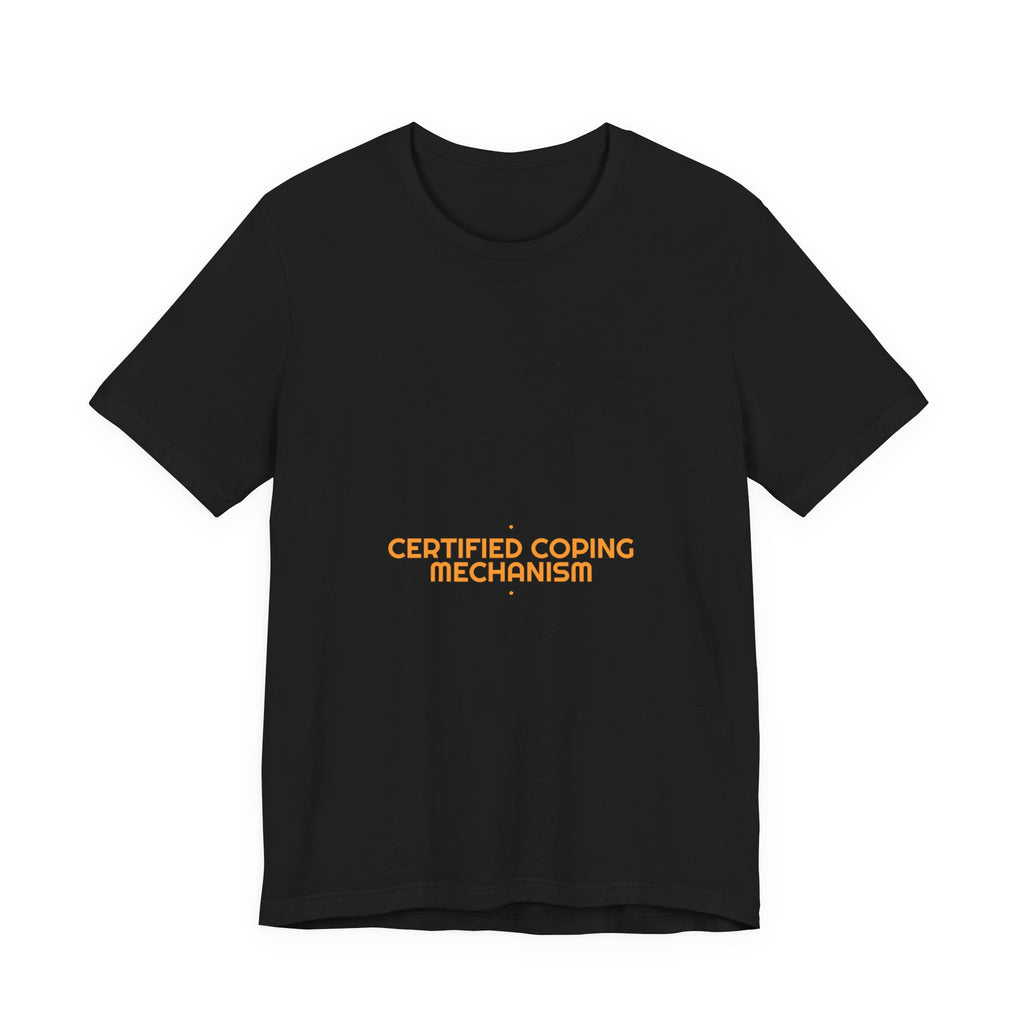 Certified Coping Mechanism - Trendy Teez Funny Tee mockup