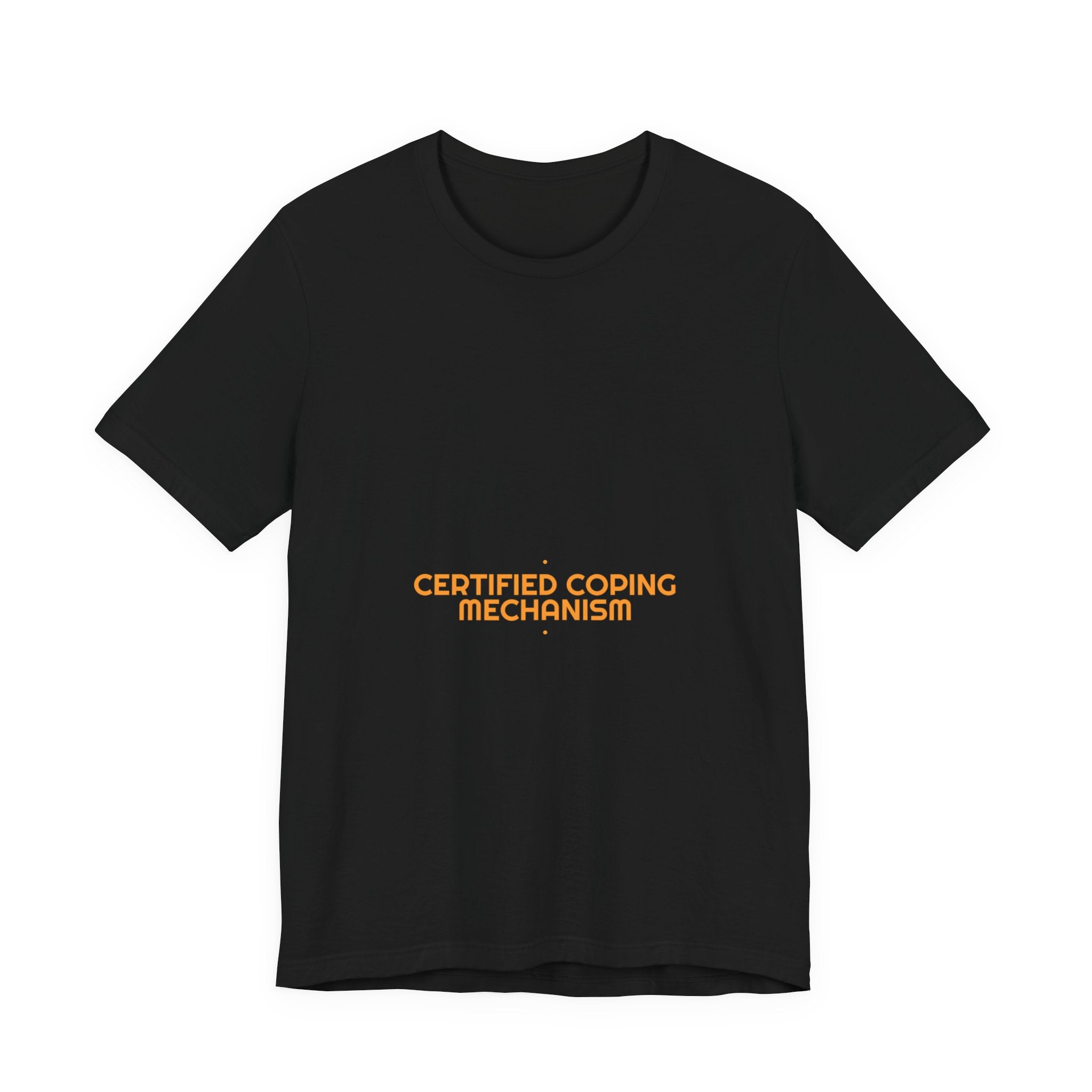 Certified Coping Mechanism - Trendy Teez Funny Tee mockup