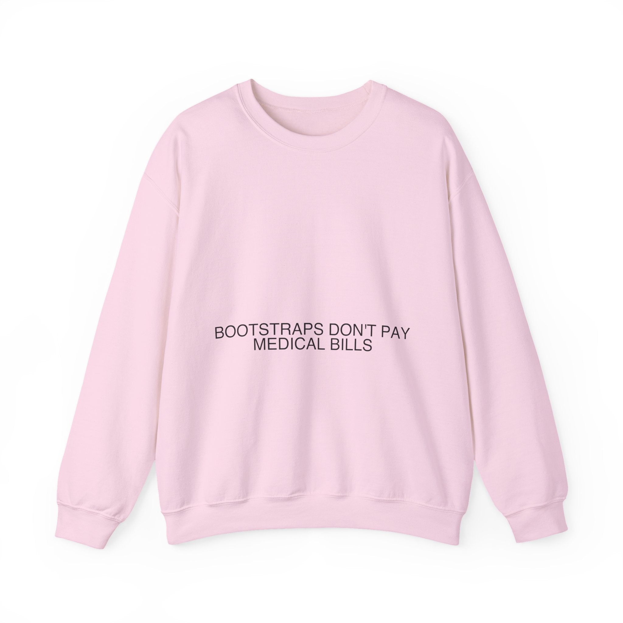 Bootstraps Don'T Pay Medical Bills — Funny Crewneck