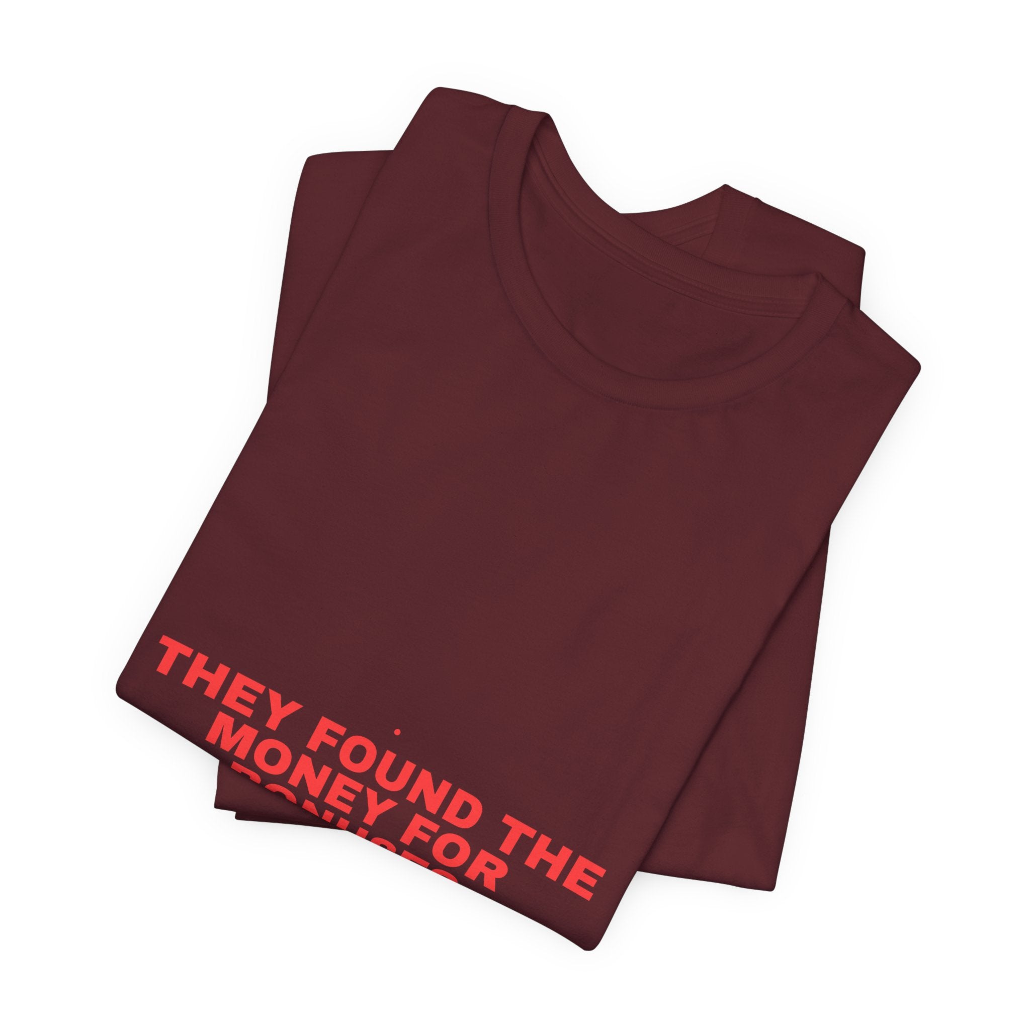 They Found The Money For Bonuses - Trendy Teez Funny Tee mockup