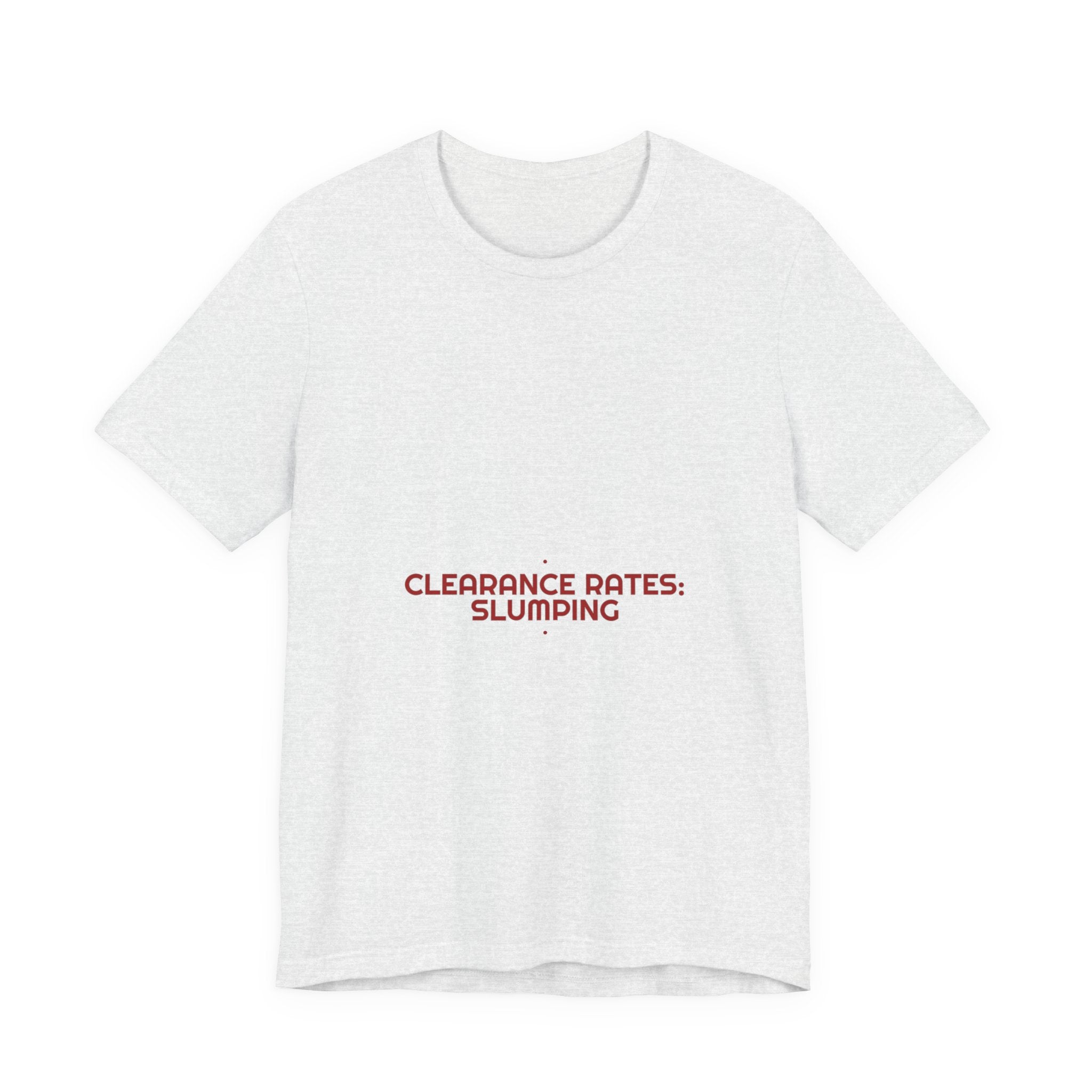 Clearance Rates: Slumping - Trendy Teez Funny Tee mockup