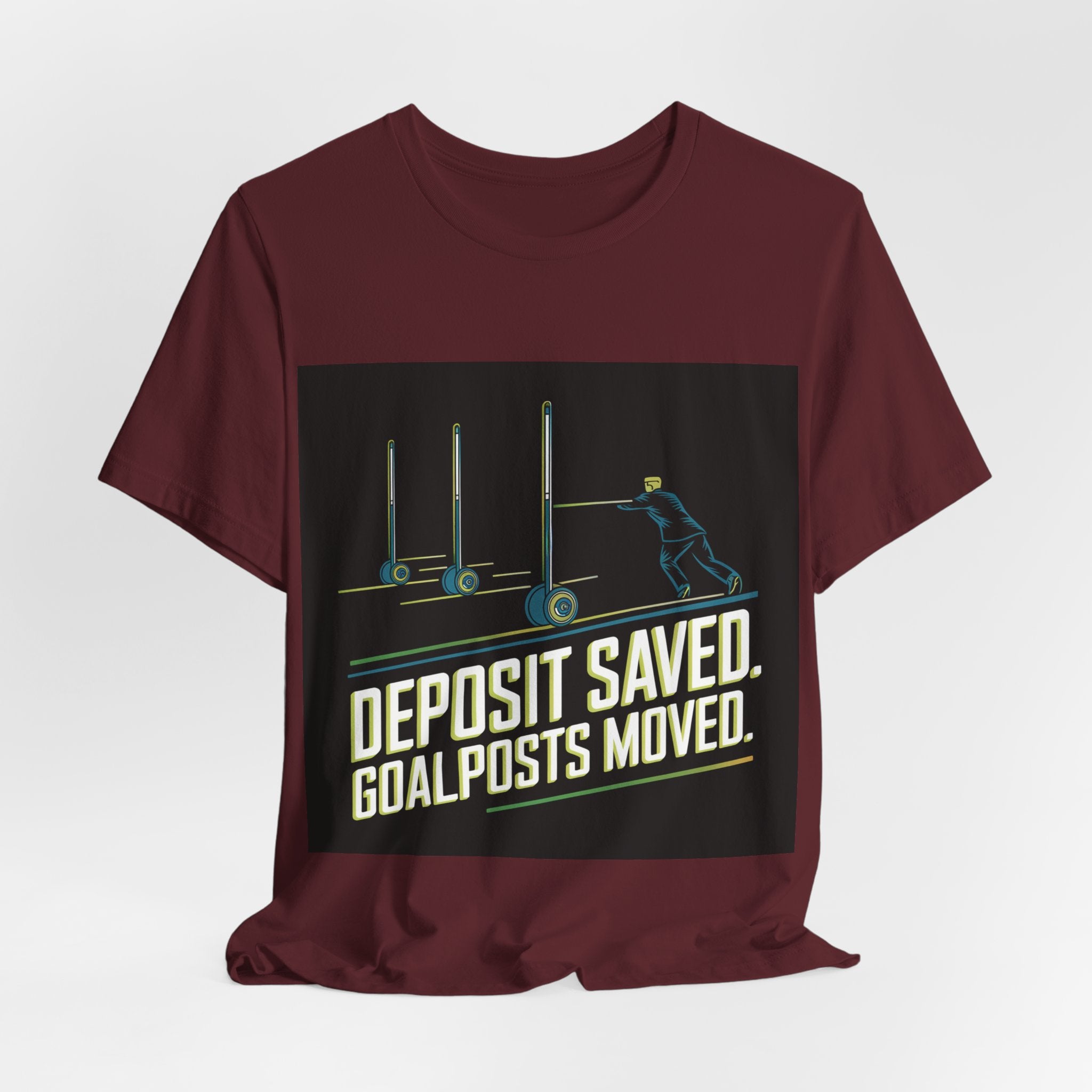 Deposit Saved. Goalposts Moved. - Trendy Teez Funny Tee mockup