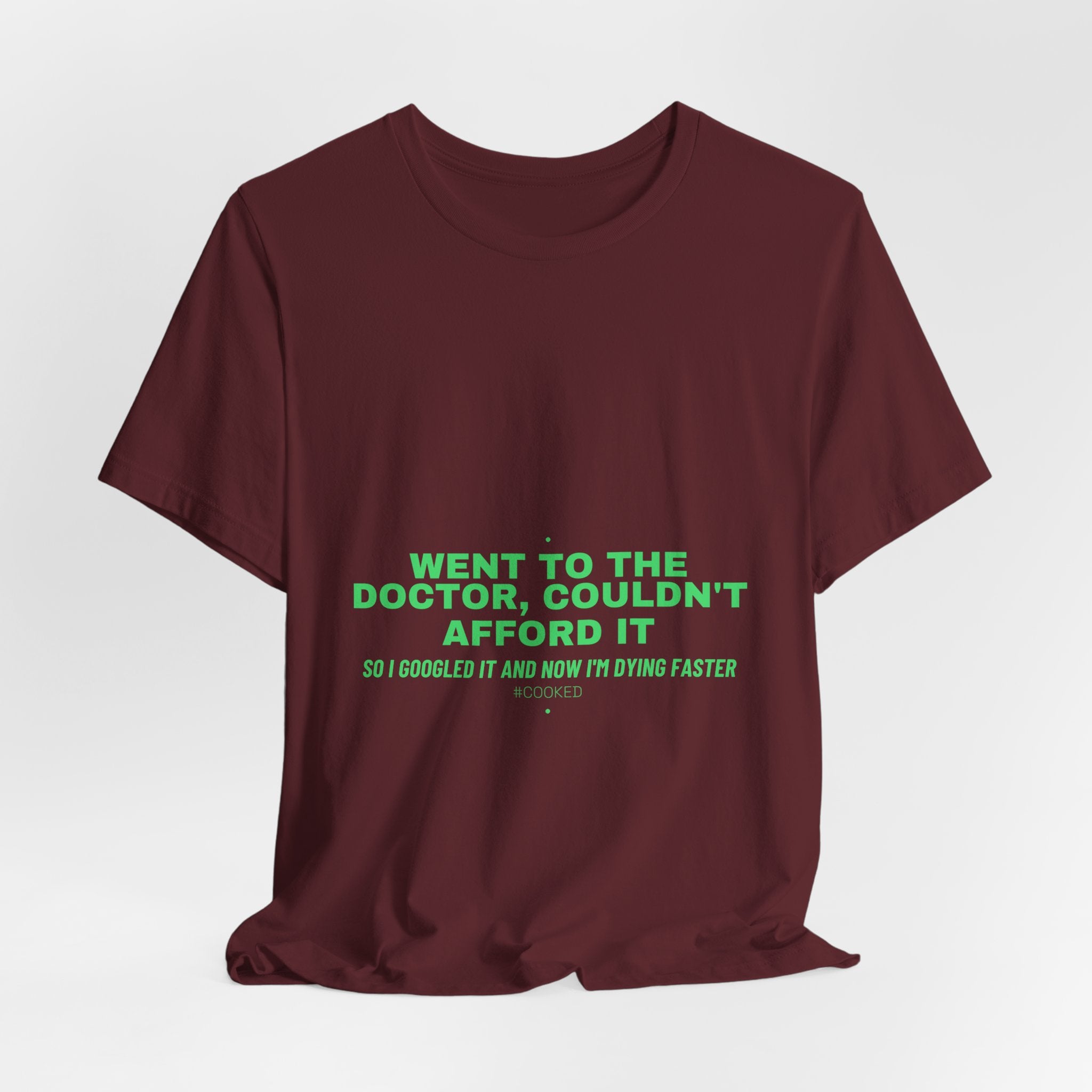 Went To The Doctor, Couldn'T Afford It - Trendy Teez Funny Tee mockup