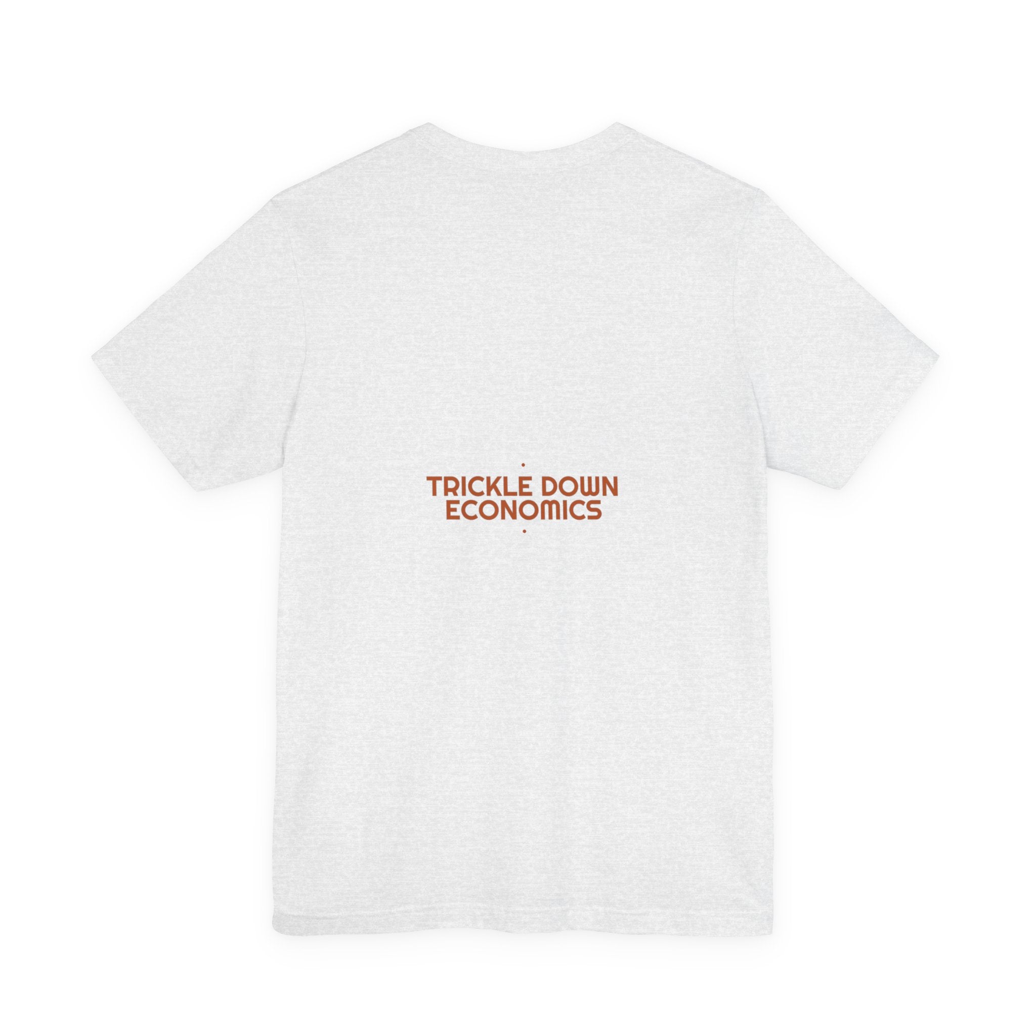 Trickle Down Economics - Trendy Teez Funny Tee (Back Print) mockup
