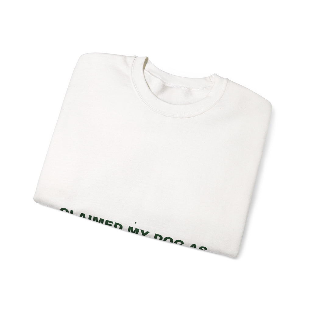 Claimed My Dog As A Business Expense — Funny Crewneck