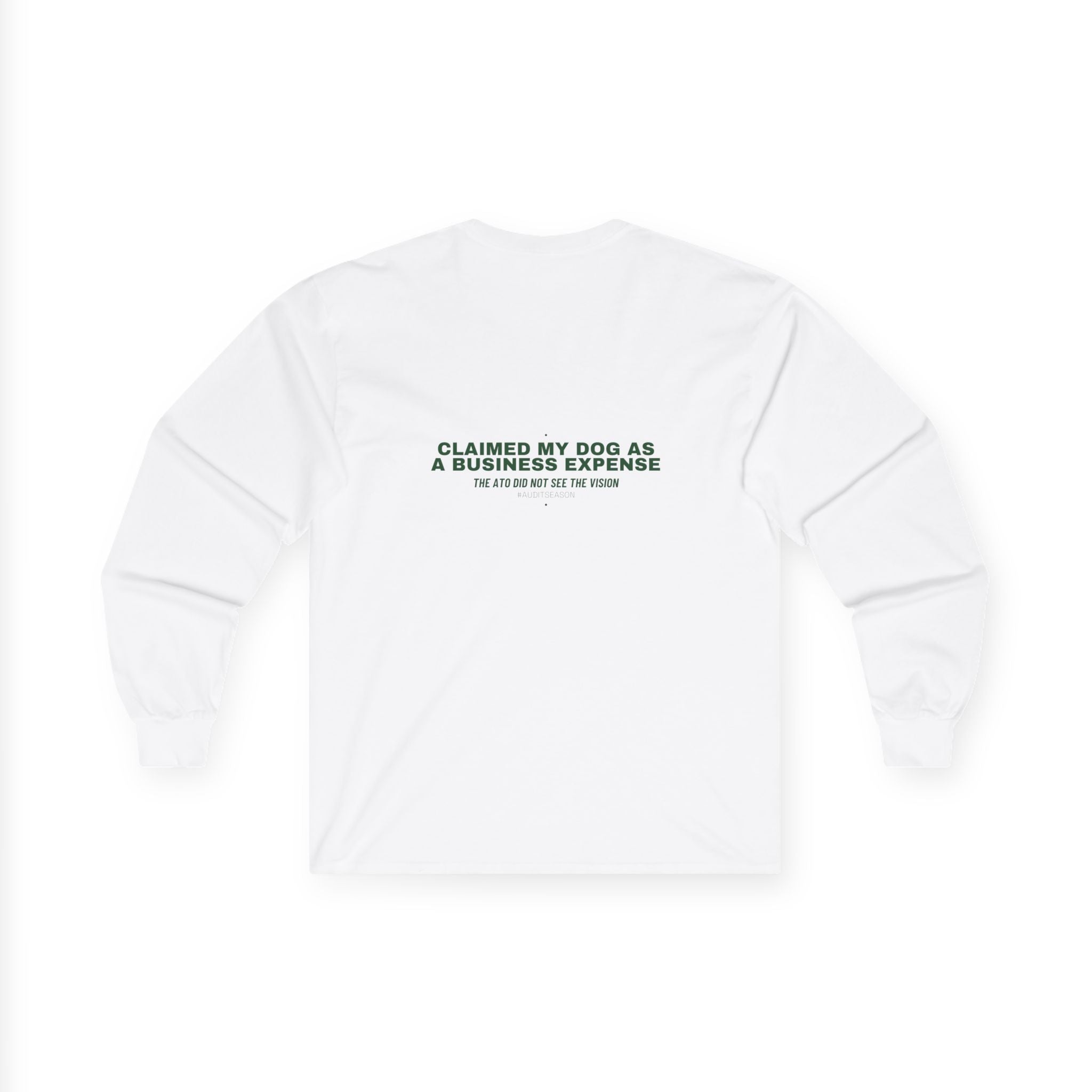 Claimed My Dog As A Business Expense — Funny Long Sleeve (Back Print)