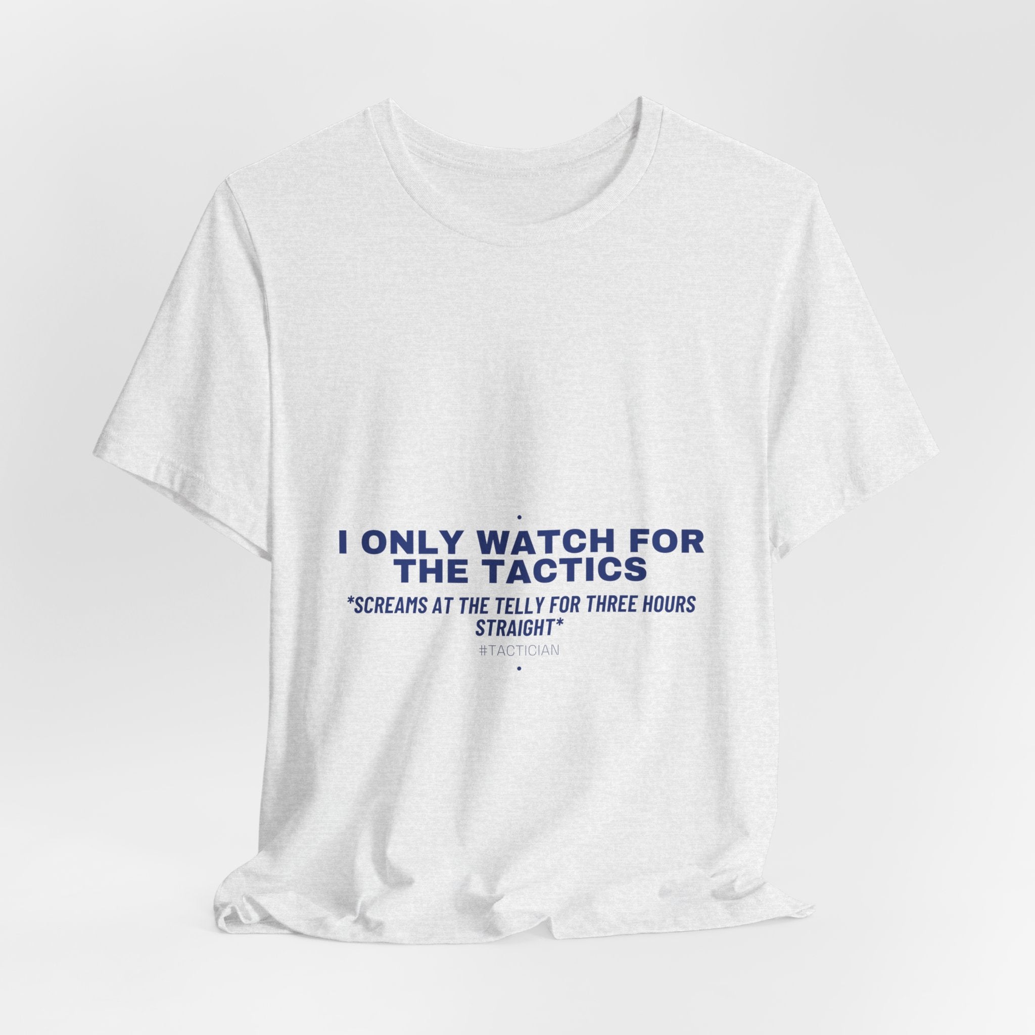 I Only Watch For The Tactics - Trendy Teez Funny Tee mockup
