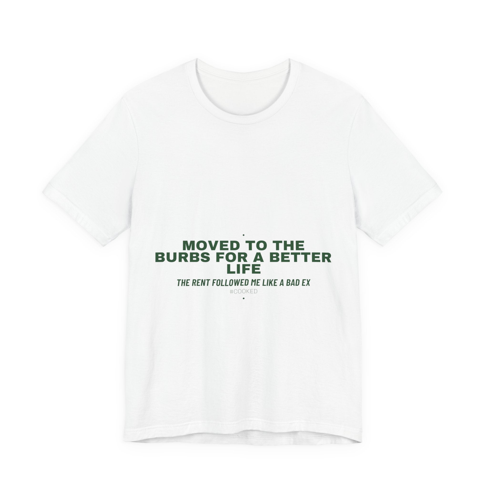 Moved To The Burbs For A Better Life - Trendy Teez Funny Tee mockup