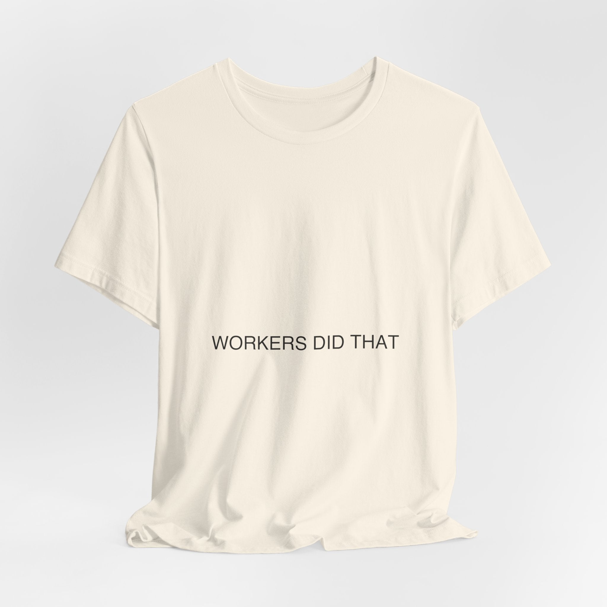 Workers Did That — Funny Tee
