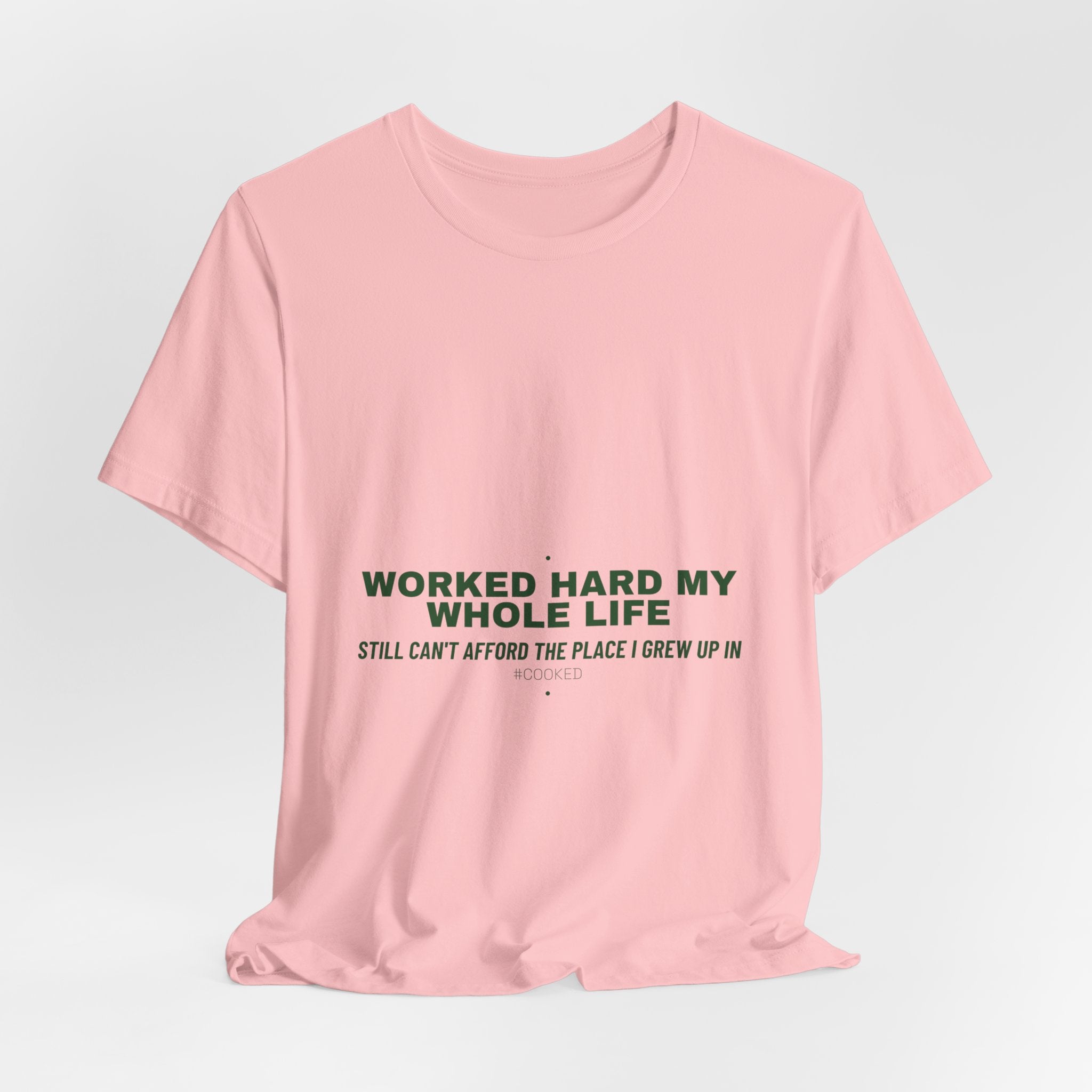 Worked Hard My Whole Life - Trendy Teez Funny Tee mockup