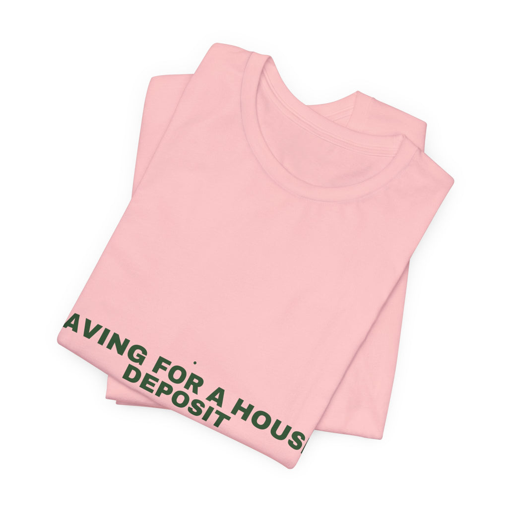 Saving For A House Deposit - Trendy Teez Funny Tee mockup