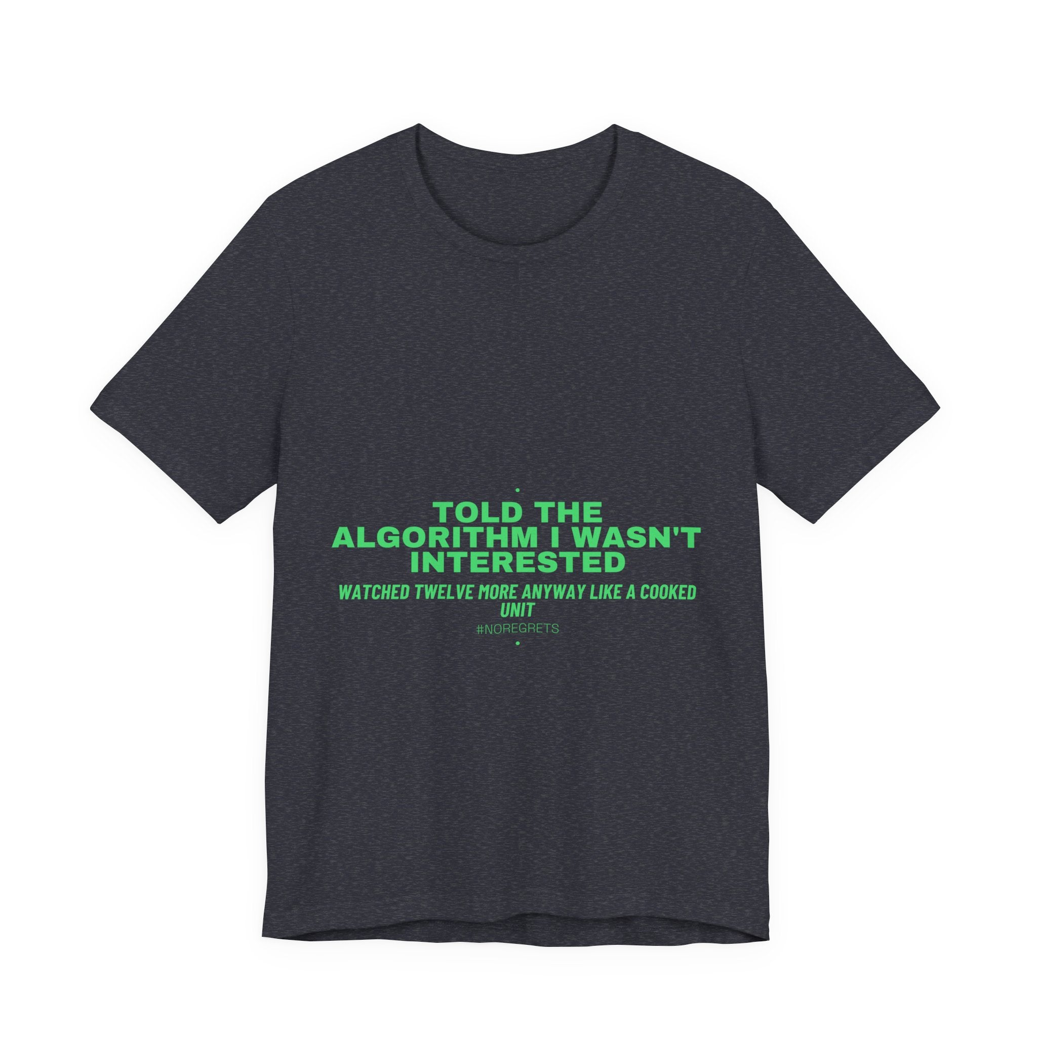 Told The Algorithm I Wasn'T Interested - Trendy Teez Funny Tee mockup